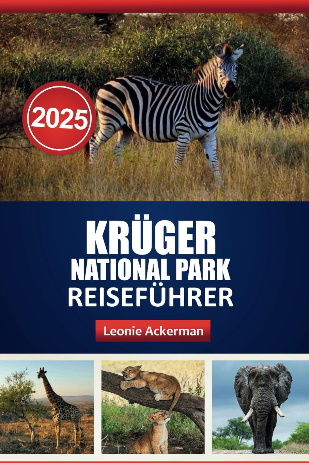 KRÜGER NATIONAL PARK REISEFÜHRER 2025: Entdecken Sie Afrikas ikonische Tierwelt, die besten Safari-Lodges und Expertentipps Learning & Reference