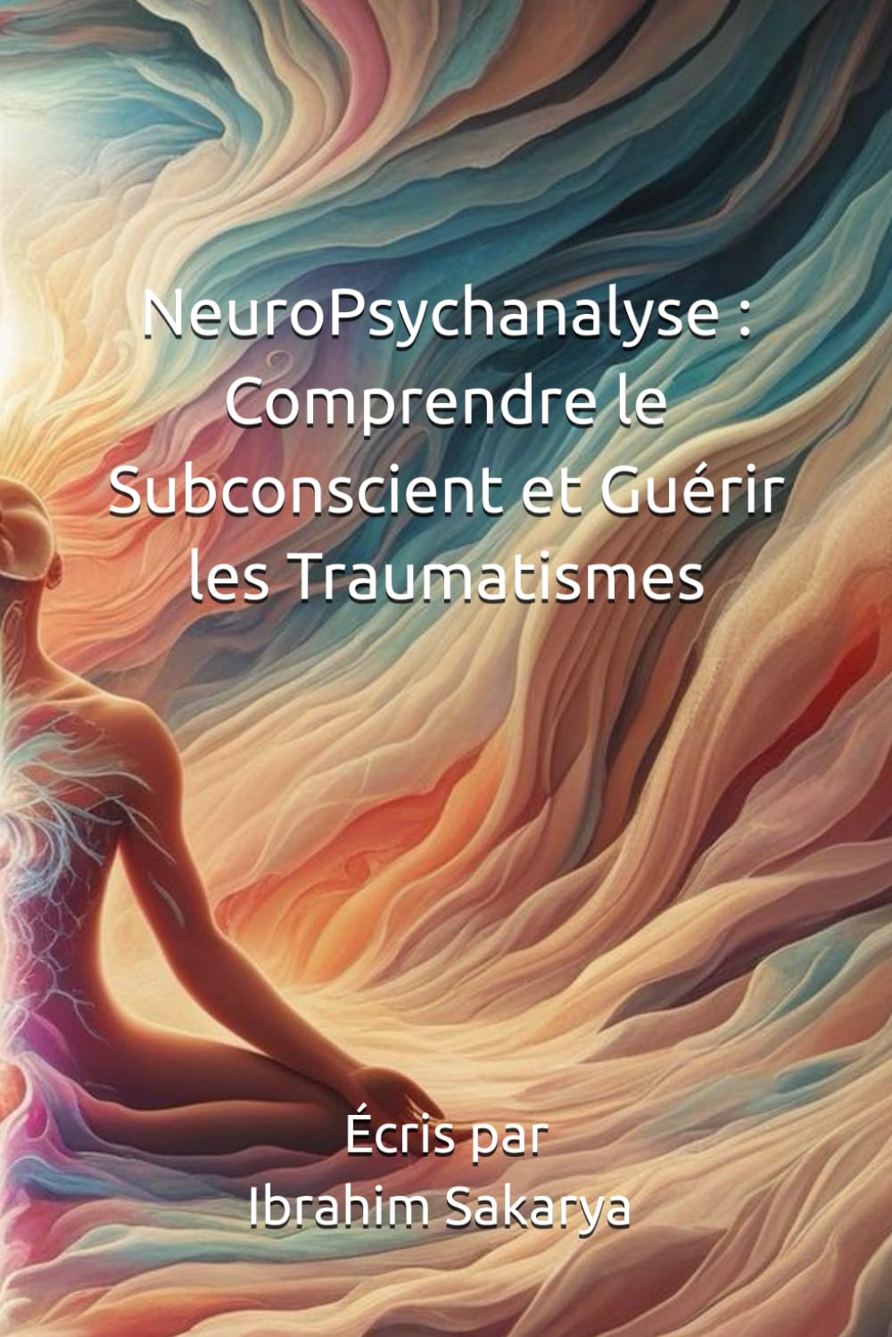 NeuroPsychanalyse : Comprendre le Subconscient et Guérir les Traumatismes book