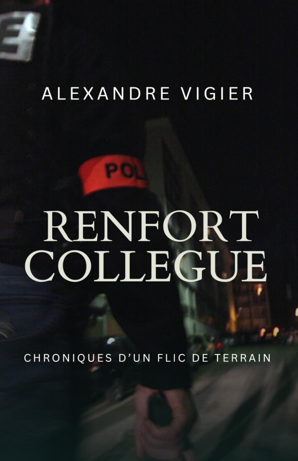 RENFORT COLLÈGUE: Chroniques d’un flic de terrain book