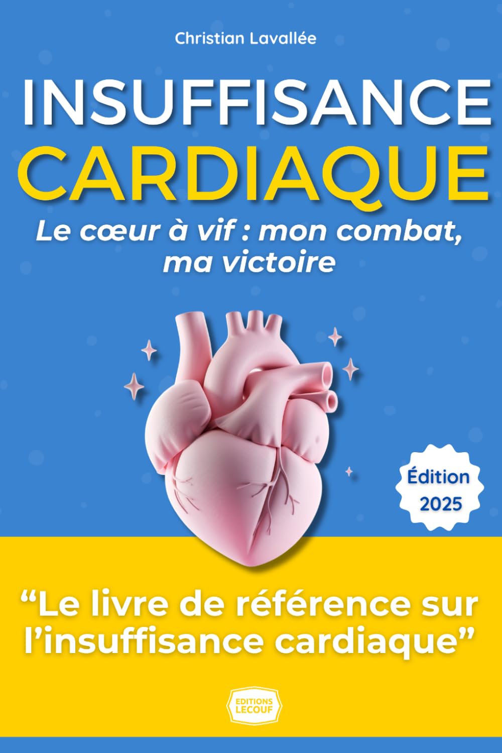 Insuffisance cardiaque - Le coeur à Vif : Mon Combat, Ma Victoire: Le Guide Complet et Inspirant pour Comprendre, Gérer et Revivre avec une Insuffisance Cardiaque book