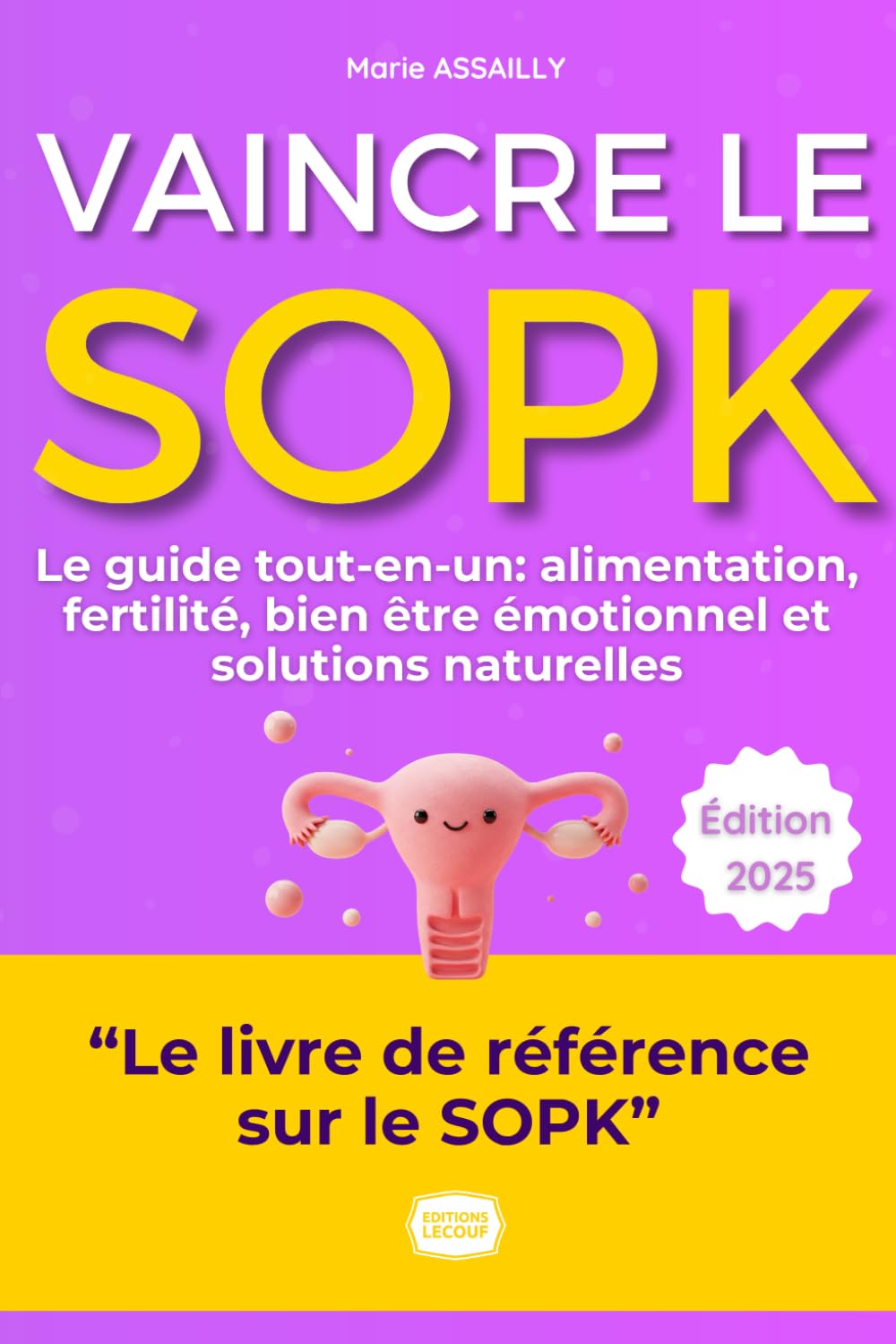 Vaincre le SOPK – Le guide tout-en-un: Alimentation, fertilité, bien être émotionnel, solutions naturelles, témoignages inspirants et plus encore ! Medicine