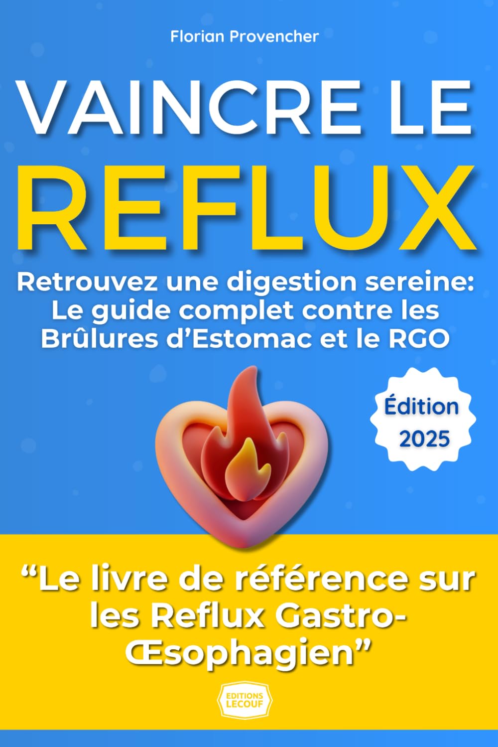 Vaincre le Reflux : Le Guide Ultime contre les Brûlures d’Estomac et le RGO: Retrouvez une digestion sereine et une vie sans brûlures d'estomac – Le ... et personnalisé, témoignage et solutions book