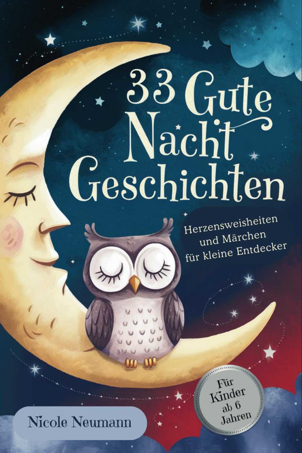 33 Gute Nacht Geschichten. Herzensweisheiten und Märchen für kleine Entdecker! Neuauflage: Fantasiereise für Kinder. Märchenbuch zum Vorlesen und Anschauen für Kinder ab 6 Jahre Novels & Short Stories