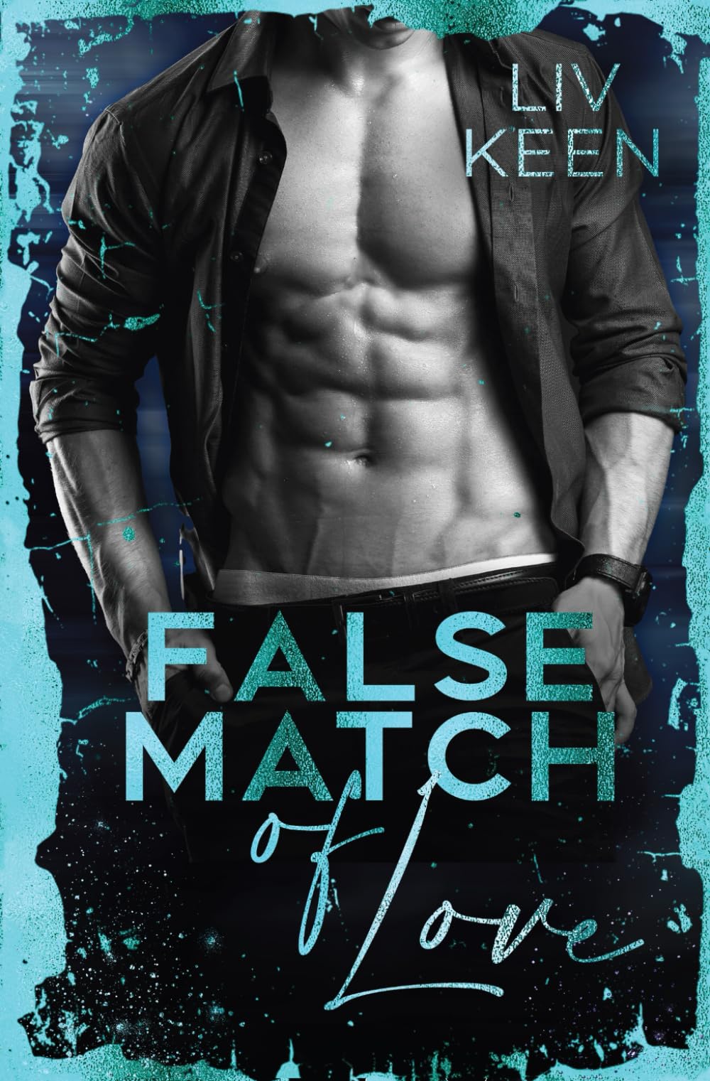 False Match Of Love (Wild Tigers, Band 13) New Adult