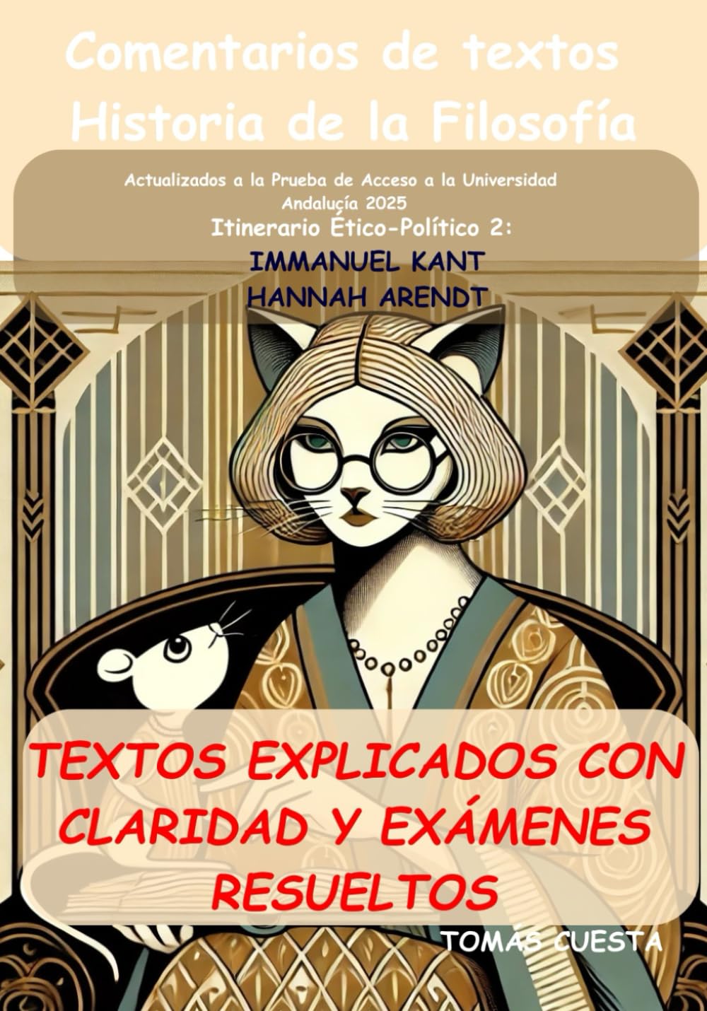 Comentarios de textos Historia de la Filosofía: Itinerario Ético-Político. Immanuel Kant y Hannah Arendt. Actualizado a la Prueba de Acceso a la Universidad. Andalucía 2025 book