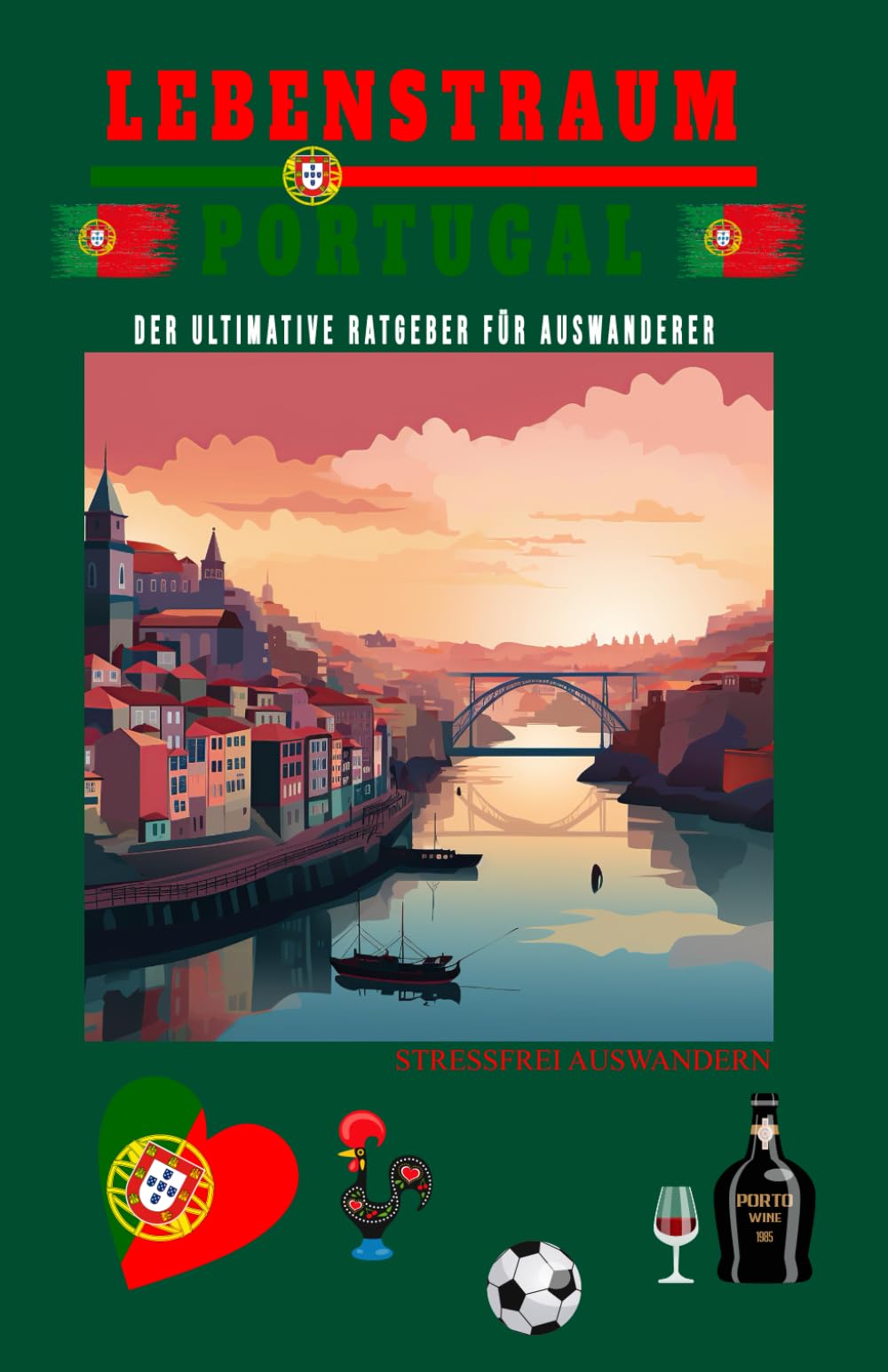 Lebenstraum Portugal: Der ultimative Ratgeber für Auswanderer Lifestyle