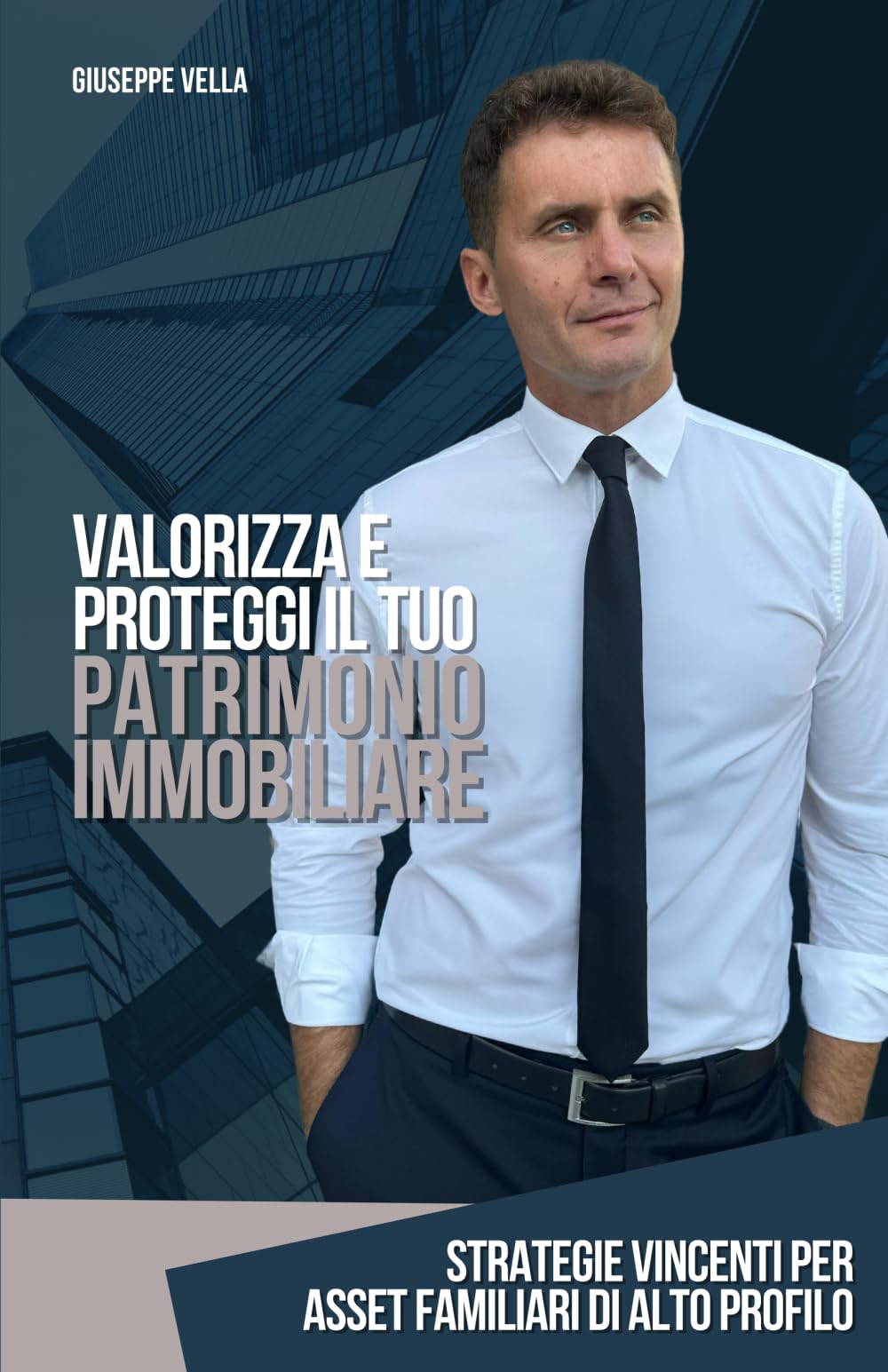 VALORIZZA E PROTEGGI IL TUO PATRIMONIO IMMOBILIARE: Strategie Vincenti per Asset Familiari di Alto Profilo book