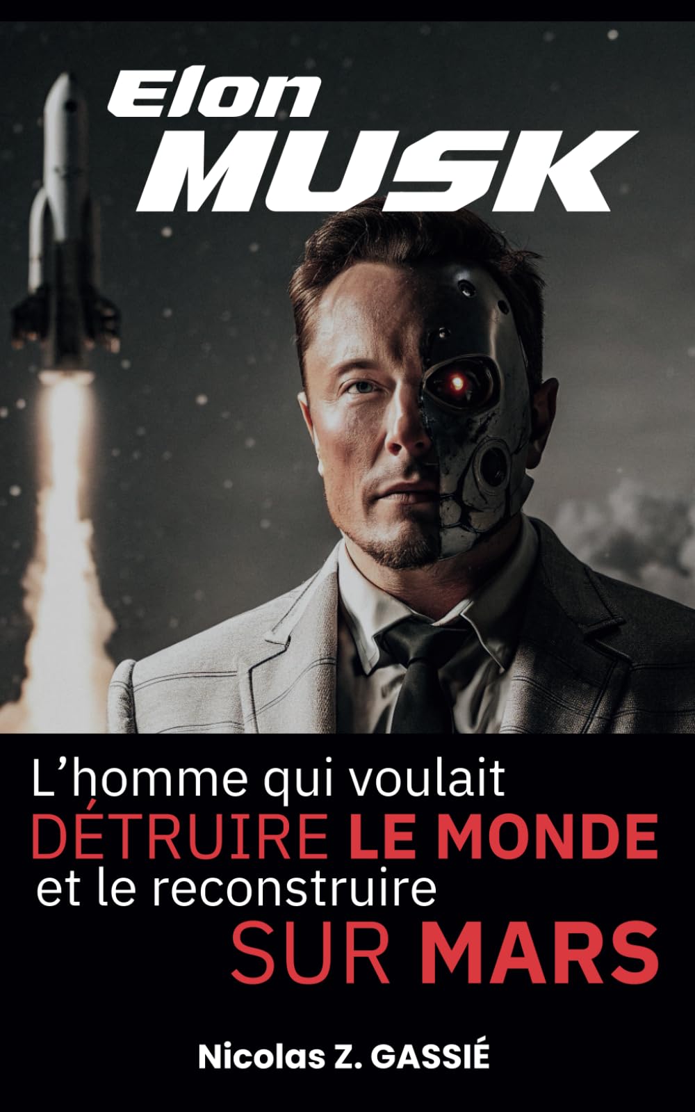 Elon MUSK: L'homme qui voulait DÉTRUIRE LE MONDE pour le reconstruire sur MARS book
