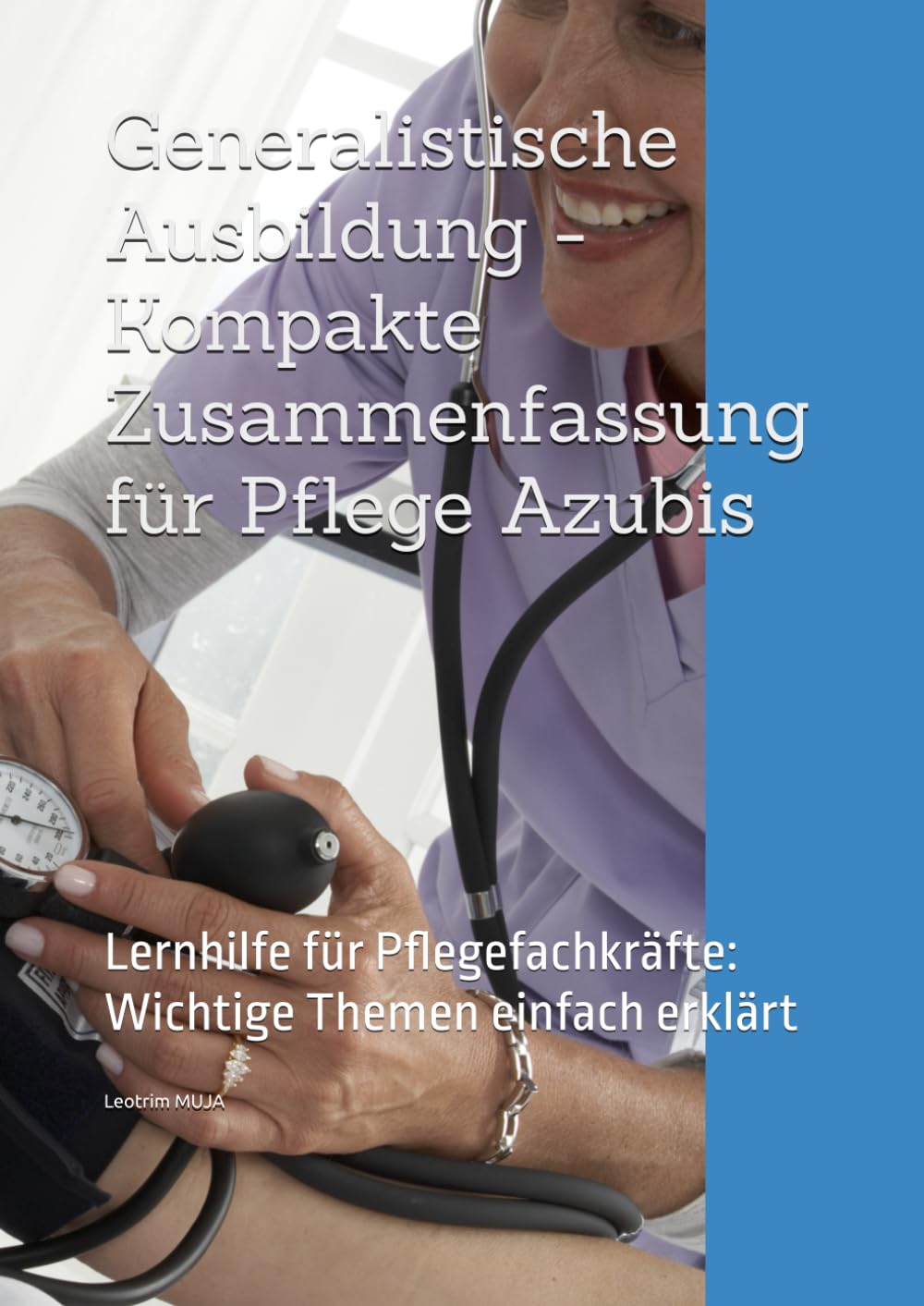 Generalistische Ausbildung - Kompakte Zusammenfassung für Pflege Azubis: Lernhilfe für Pflegefachkräfte: Wichtige Themen einfach erklärt Study Guides
