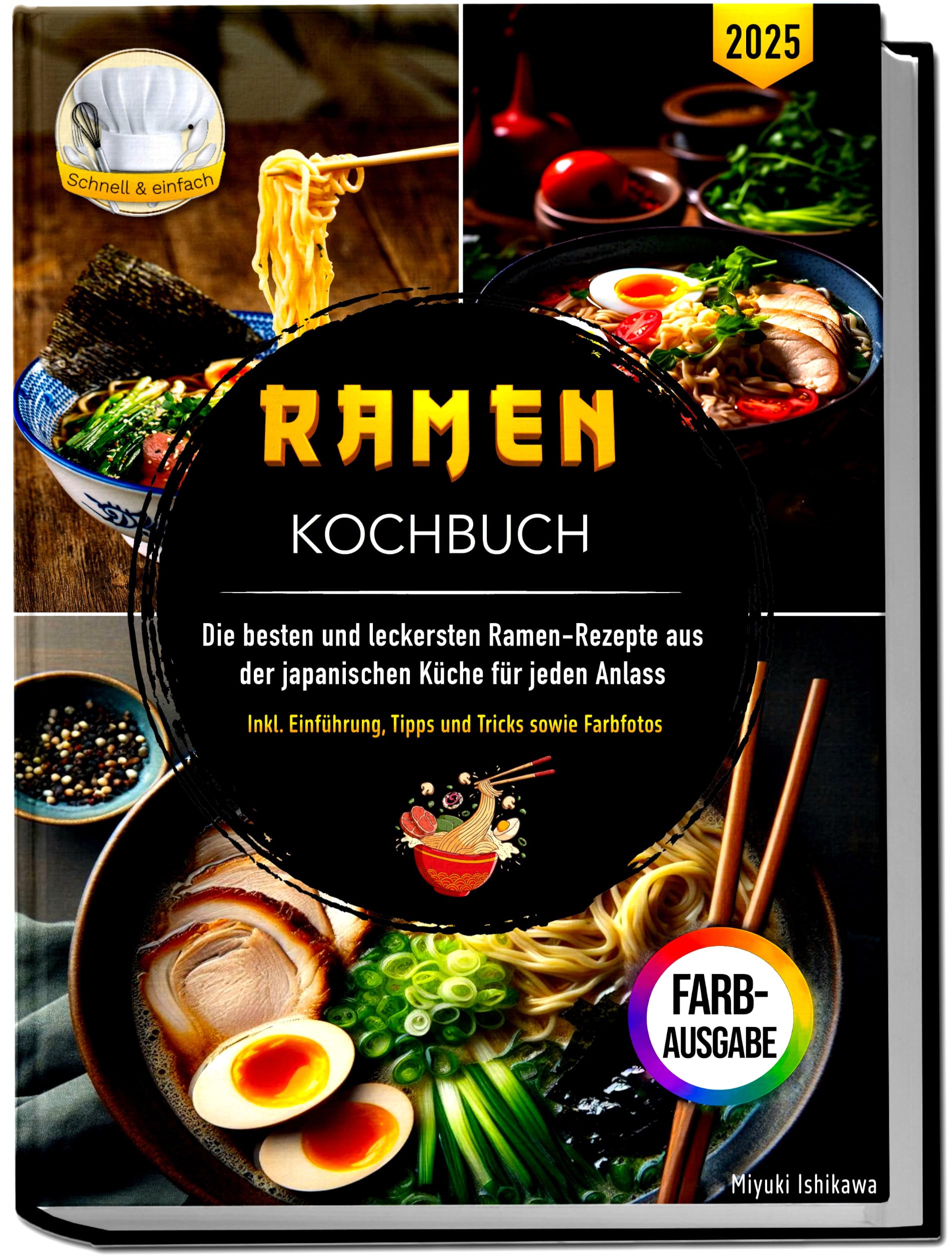 Ramen Kochbuch: Die besten und leckersten Ramen-Rezepte aus der japanischen Küche für jeden Anlass | Inklusive Einführung, Tipps und Tricks sowie Farbfotos Art & Literature Books