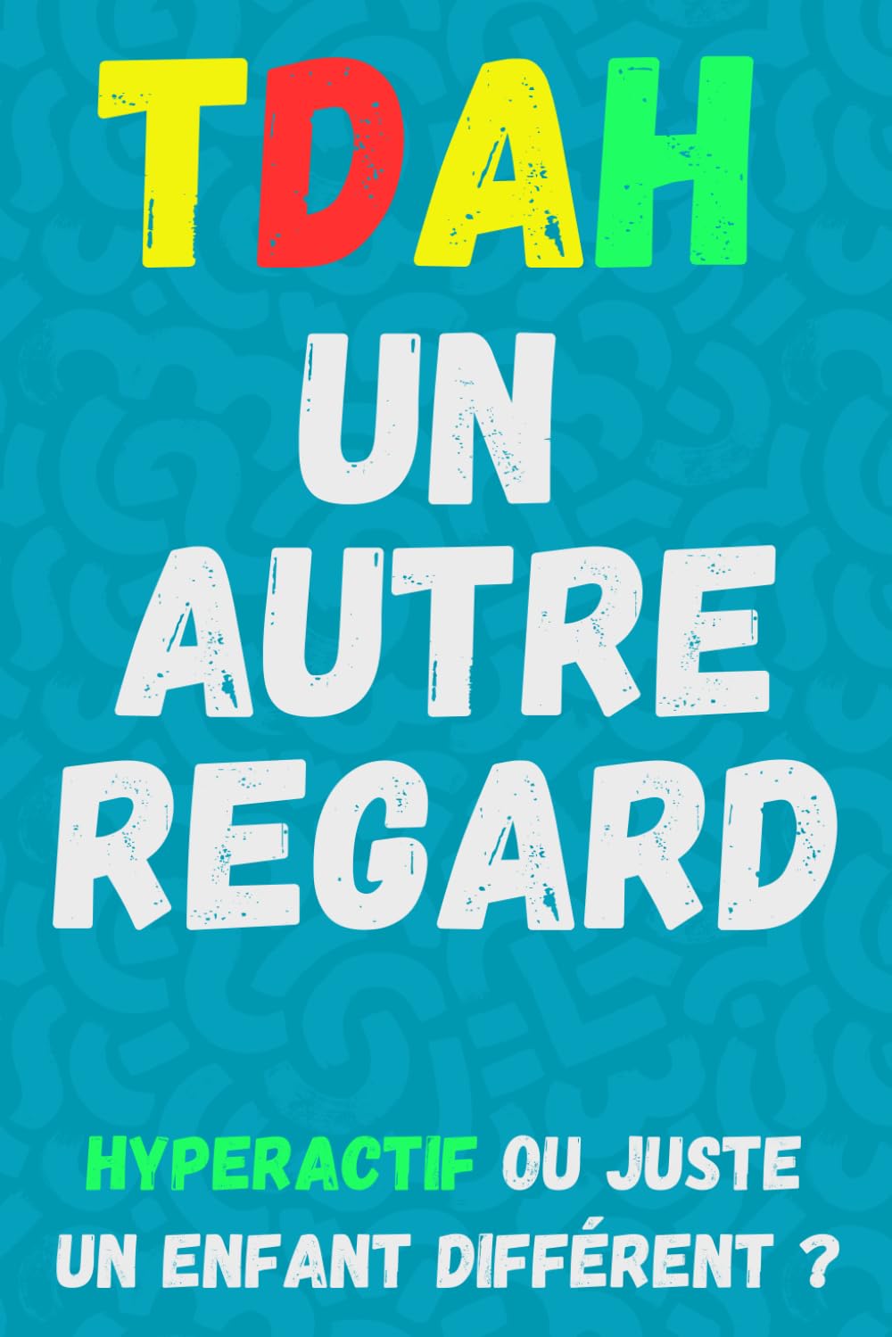 TDAH , un autre regard: TDAH : Méthodes et stratégies pour aider son enfant au quotidien ; Élever un enfant avec un trouble de l’attention : Comprendre ses besoins et l’assister au quotidien. book