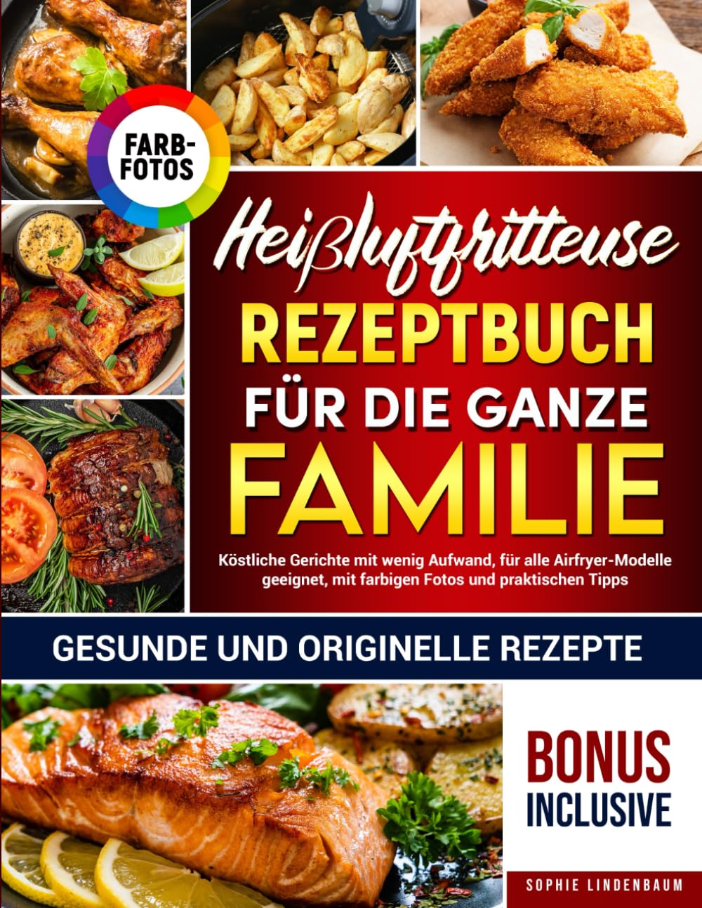 Heißluftfritteuse-Rezeptbuch für die ganze Familie: Gesunde und originelle Rezepte: Köstliche Gerichte mit wenig Aufwand, für alle Airfryer-Modelle geeignet, mit farbigen Fotos und praktischen Tipps Cooking & Enjoying