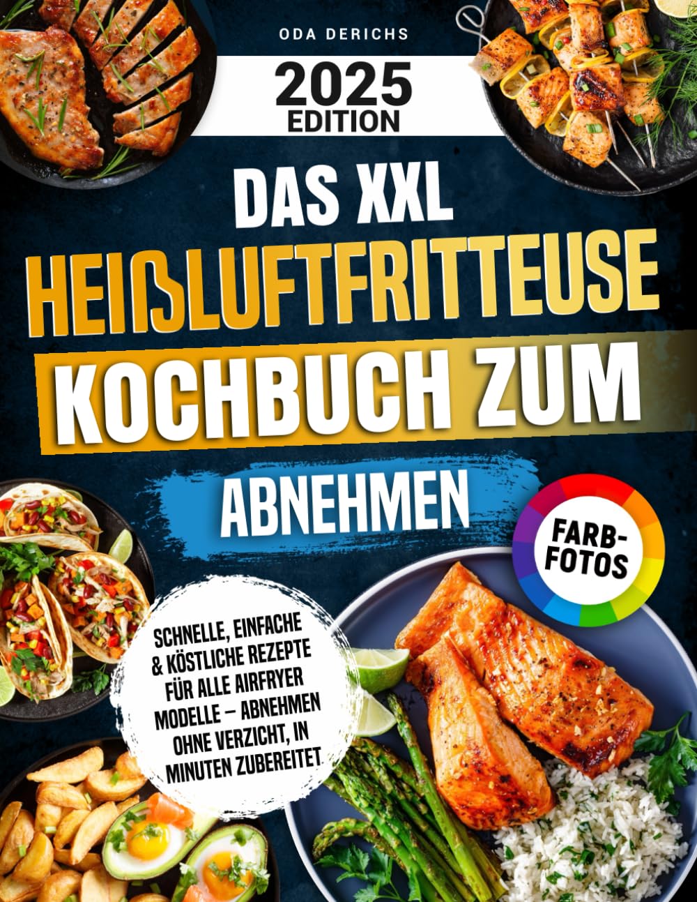 Das XXL Heißluftfritteuse Kochbuch zum Abnehmen: Schnelle, einfache & köstliche Rezepte für alle Airfryer Modelle – Abnehmen ohne Verzicht, in Minuten zubereitet | Mit Farbfotos Health, Nutrition & Fitness