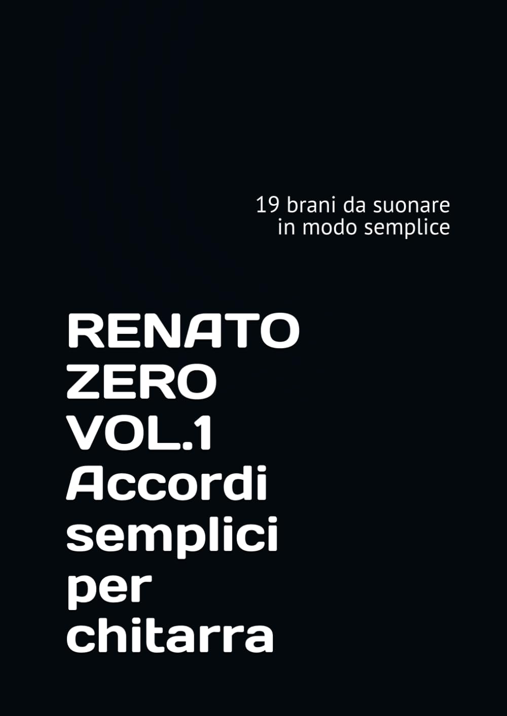 RENATO ZERO VOL.1 Accordi semplici per chitarra: 19 brani da suonare in modo semplice book