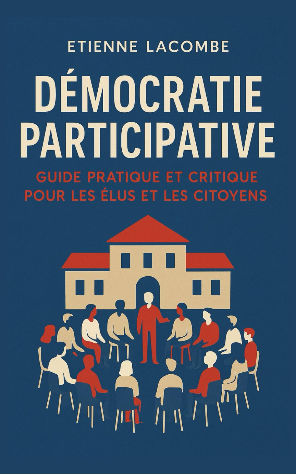 Démocratie participative : guide à usage des (futurs) maires: Comment la mettre en oeuvre, les outils, les bénéfices et les limites book