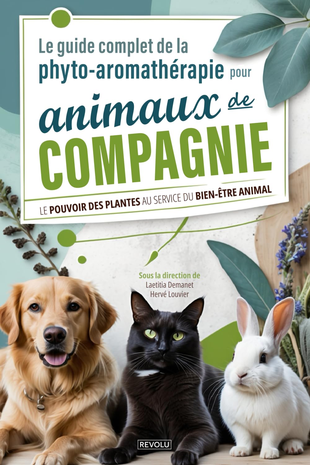 Le guide complet de la phyto-aromathérapie pour animaux de compagnie: Le pouvoir des plantes au service du bien-être animal book