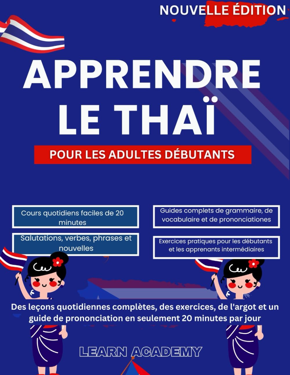 APPRENDRE LE THAÏ POUR LES ADULTES DÉBUTANTS: Des leçons quotidiennes complètes, des exercices, de l'argot et un guide de prononciation en seulement 20 minutes par jour book