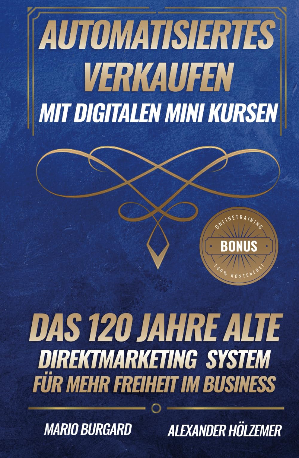 Automatisiertes Verkaufen mit digitalen Mini Kursen: Das 120 Jahre alte Direktmarketing System für mehr Freiheit im Business Business, Finance & Career