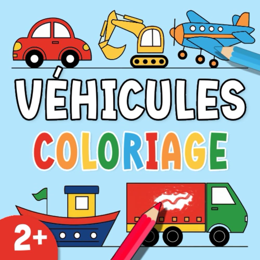 Coloriage Véhicules dès 2 ans: Mon premier livre de coloriage avec des pelleteuses, des voitures, des bateaux et des avions – grands motifs simples pour les tout-petits book
