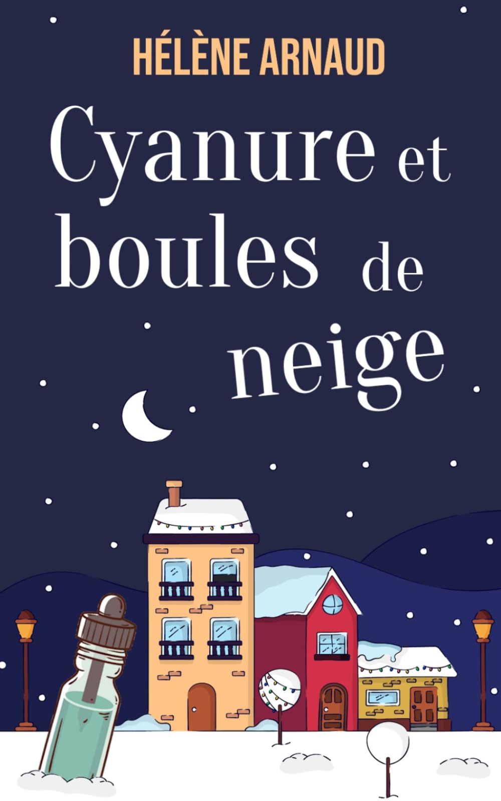 Cyanure et boules de neige: Cosy mystery book