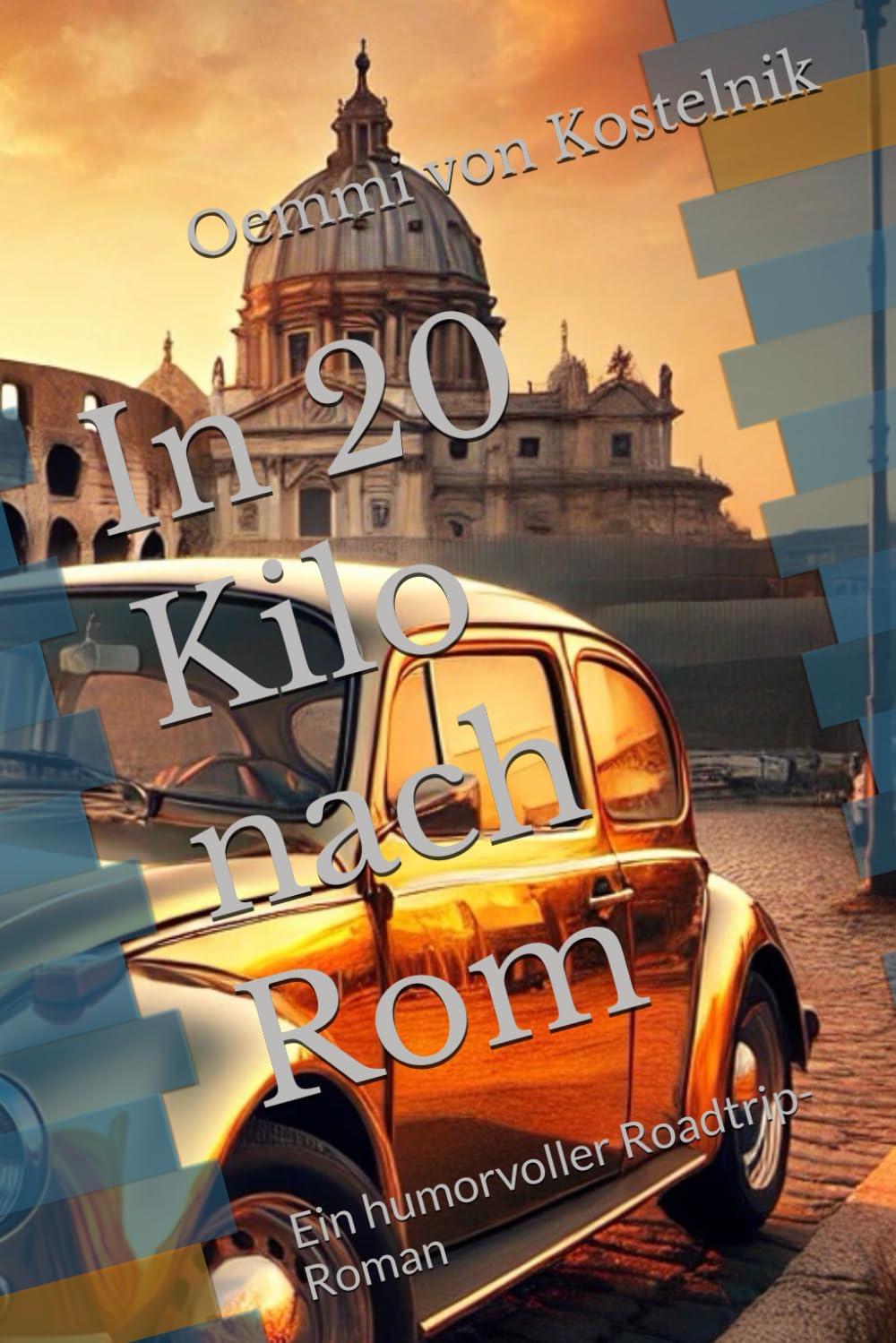 In 20 Kilo nach Rom: Ein humorvoller Roadtrip-Roman (Oemmis Roadtripabenteuer mit Goldi & Co., Band 1) Humour & Satire
