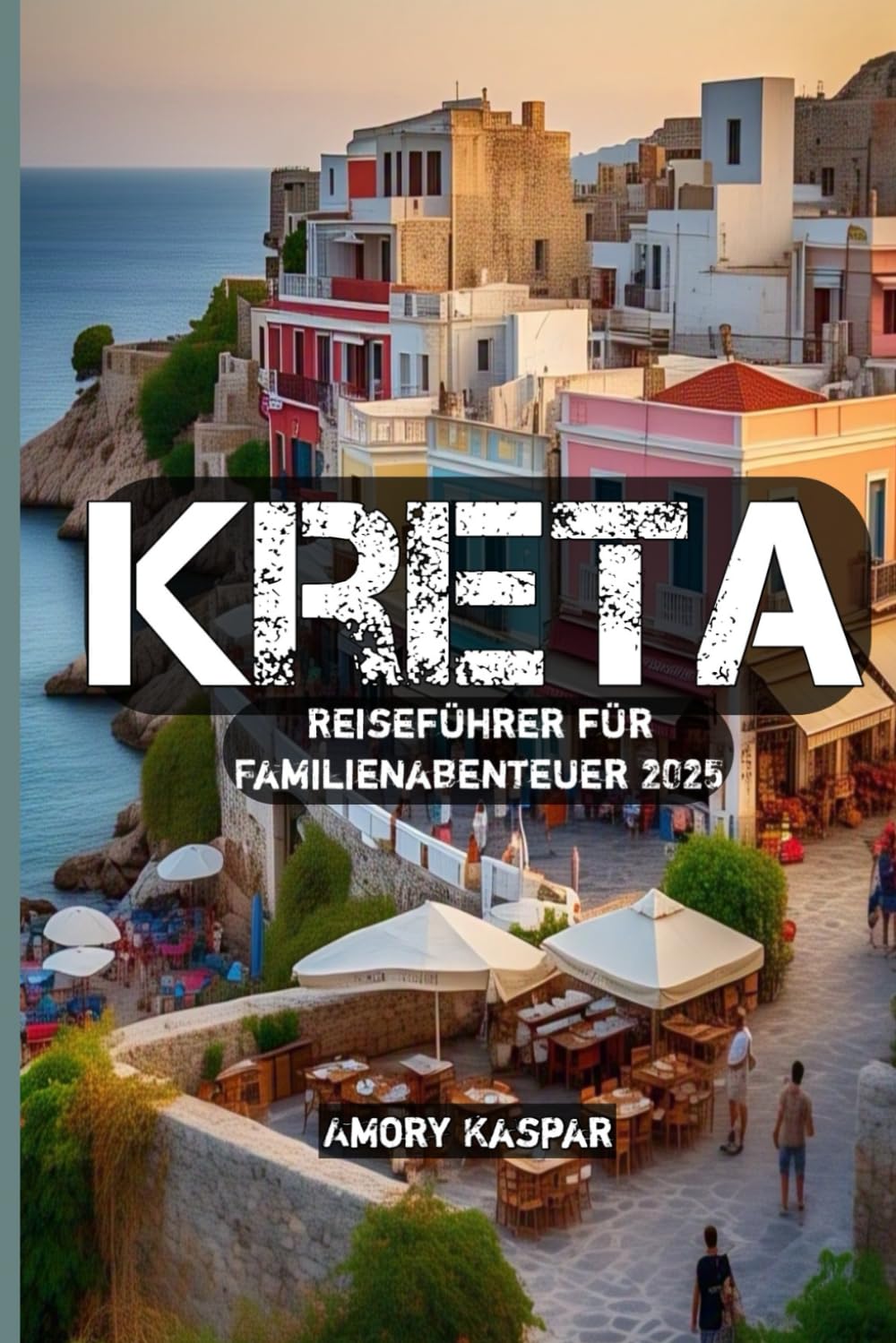 Kreta Reiseführer für Familienabenteuer 2025 Travel Guides