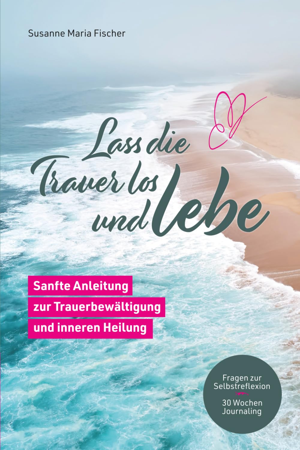 Lass die Trauer los und lebe: Sanfte Anleitung zur Trauerbewältigung und inneren Heilung Lifestyle