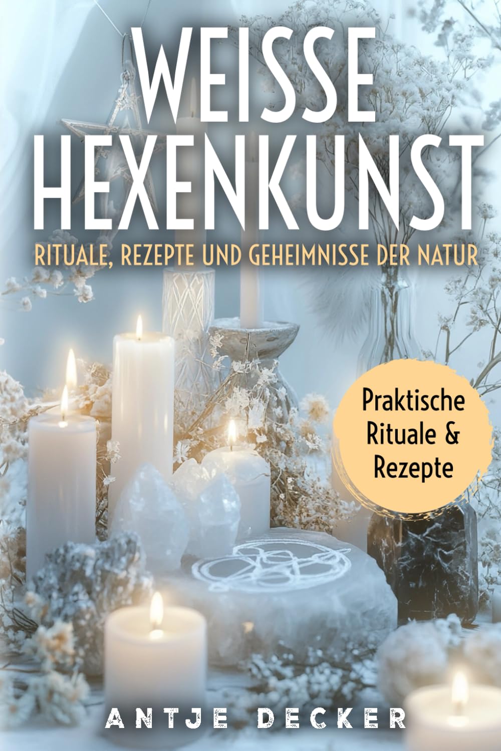 Weisse Hexenkunst Rituale, Rezepte und Geheimnisse der Natur: Dein praktisches Handbuch für ein magisches Leben im Einklang mit der Natur Health, Nutrition & Fitness