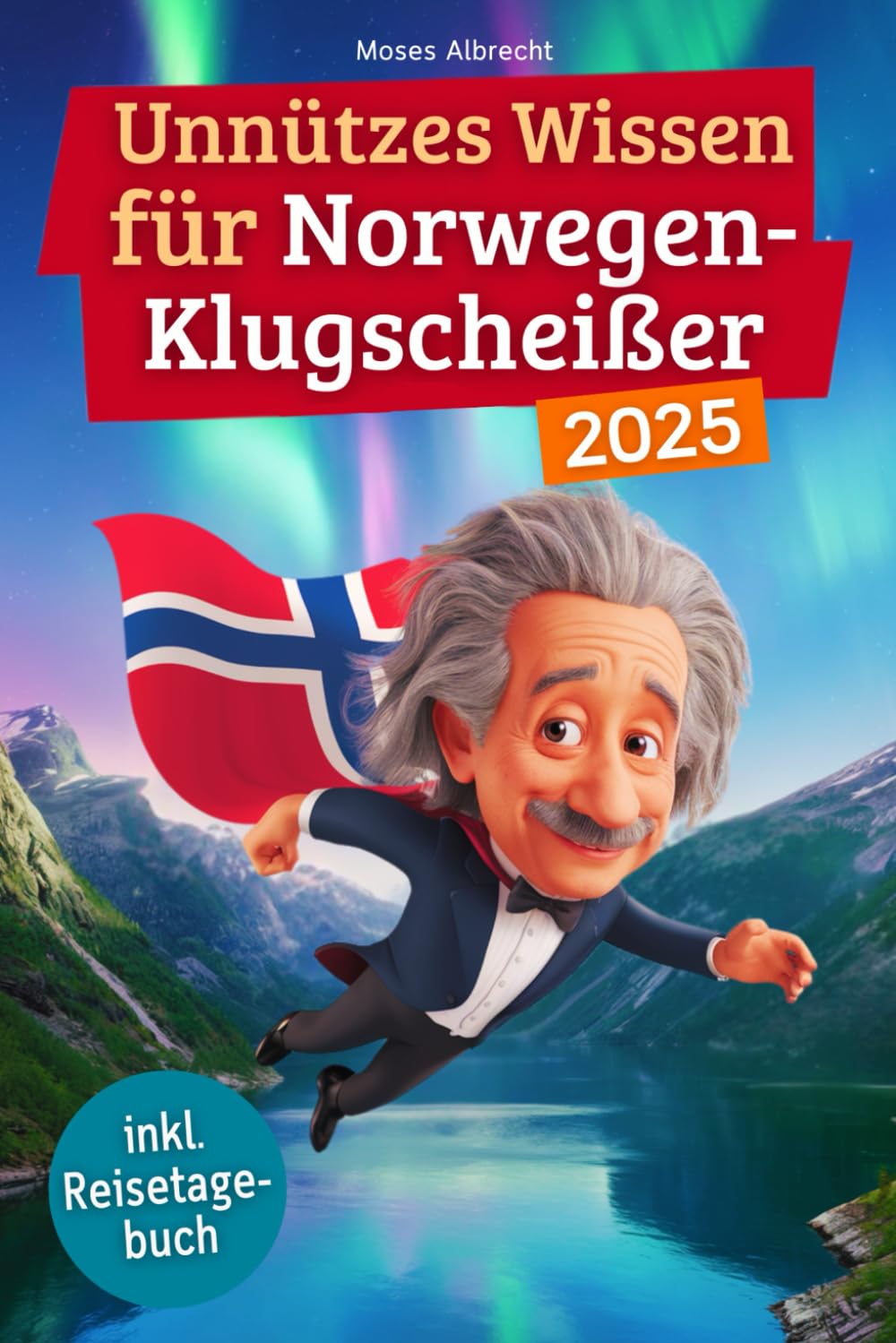 Unnützes Wissen für Norwegen-Klugscheißer: 222 lustige & skurrile Fakten, die du nie wissen wolltest, aber lieben wirst - das ideale Geschenk für echte Norwegen-Fans (inkl. Reisetagebuch) Contemporary literature Books