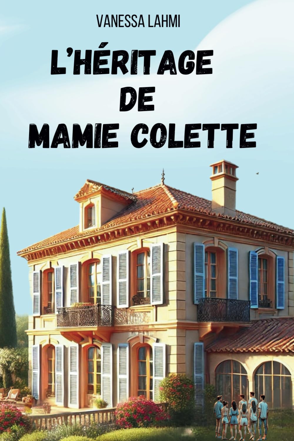 L'héritage de Mamie Colette: Un secret de famille, huit cousins et une villa en héritage Romantic Thrillers
