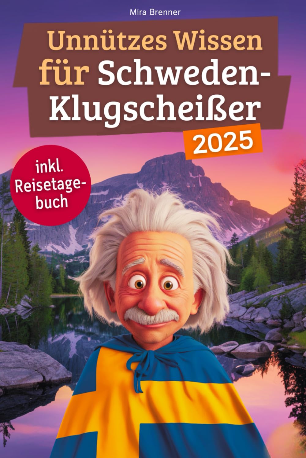 Unnützes Wissen für Schweden-Klugscheißer: 222 lustige & skurrile Fakten, die du nie wissen wolltest, aber lieben wirst - das ideale Geschenk für echte Schweden-Fans (inkl. Reisetagebuch) Foreign Languages ​​& Dictionaries
