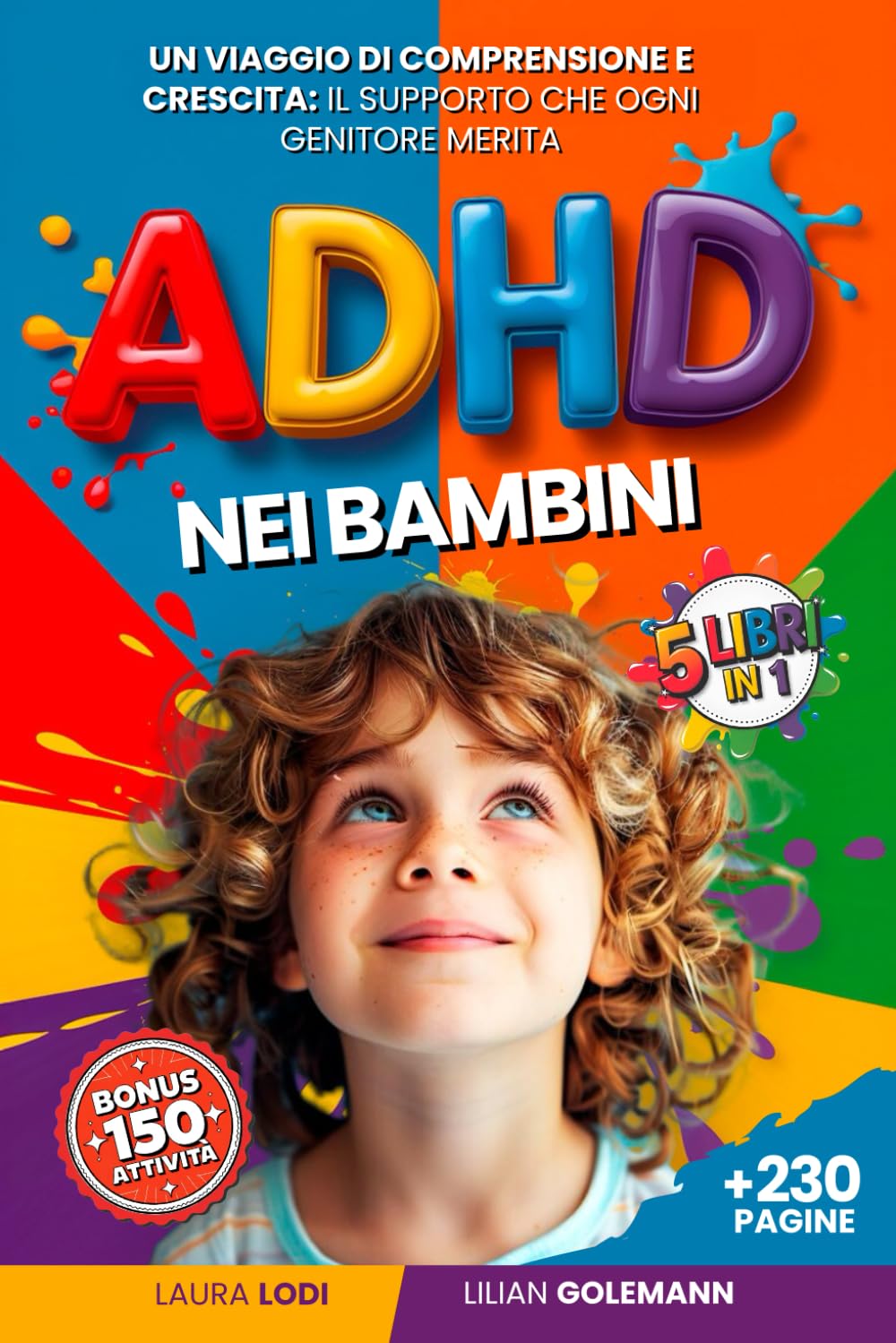ADHD NEI BAMBINI: 5 LIBRI IN 1: Guida Completa per Genitori ed Insegnanti +150 Attività per Migliorare Autoregolazione, Fiducia ed Emozioni Favorendo il Successo a Scuola. +BONUS PDF DIDATTICI book