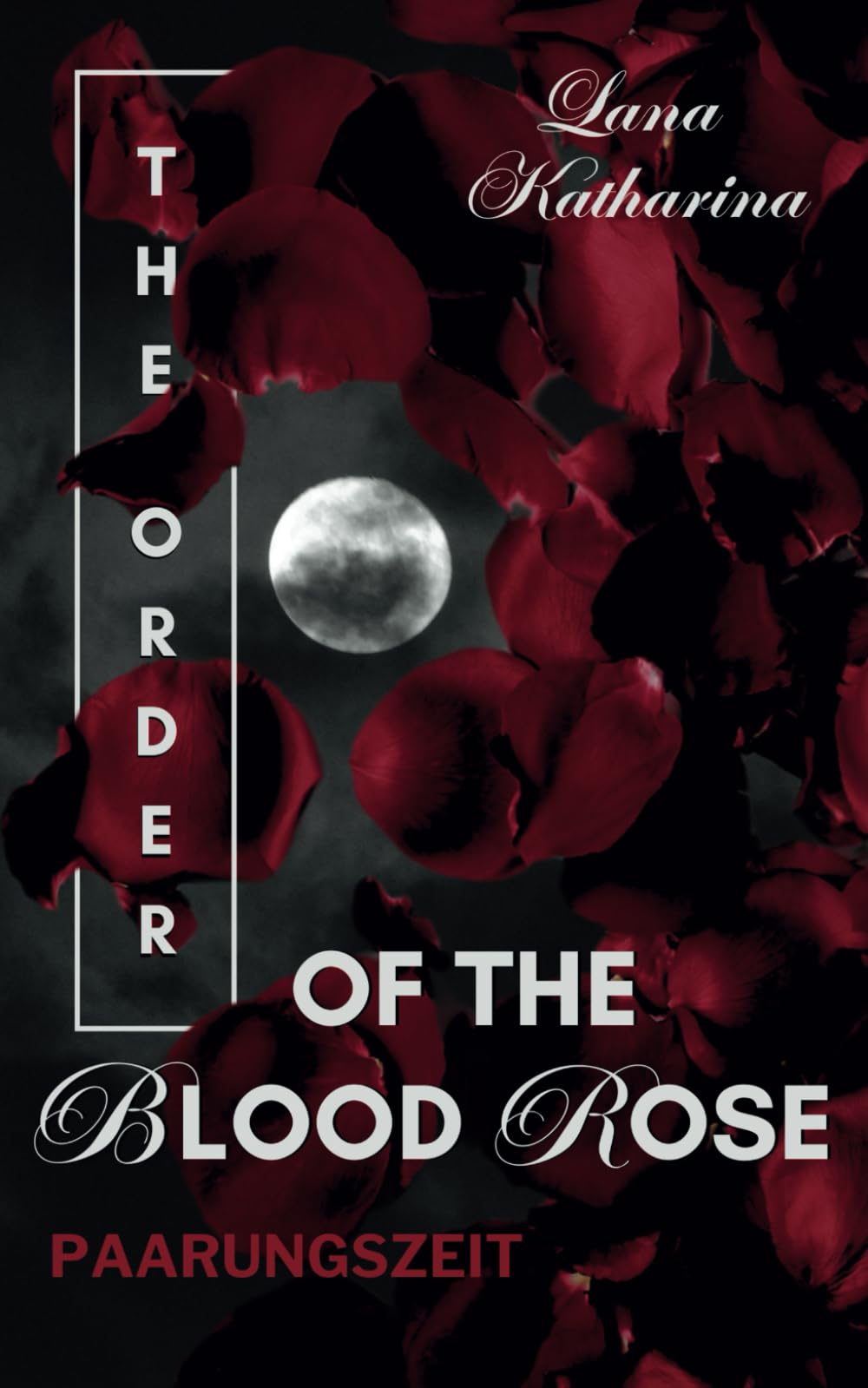 The Order of the Blood Rose: Paarungszeit (Dark Romantasy - Why Choose - Werwölfe - Forbidden Love) Romantic Thrillers