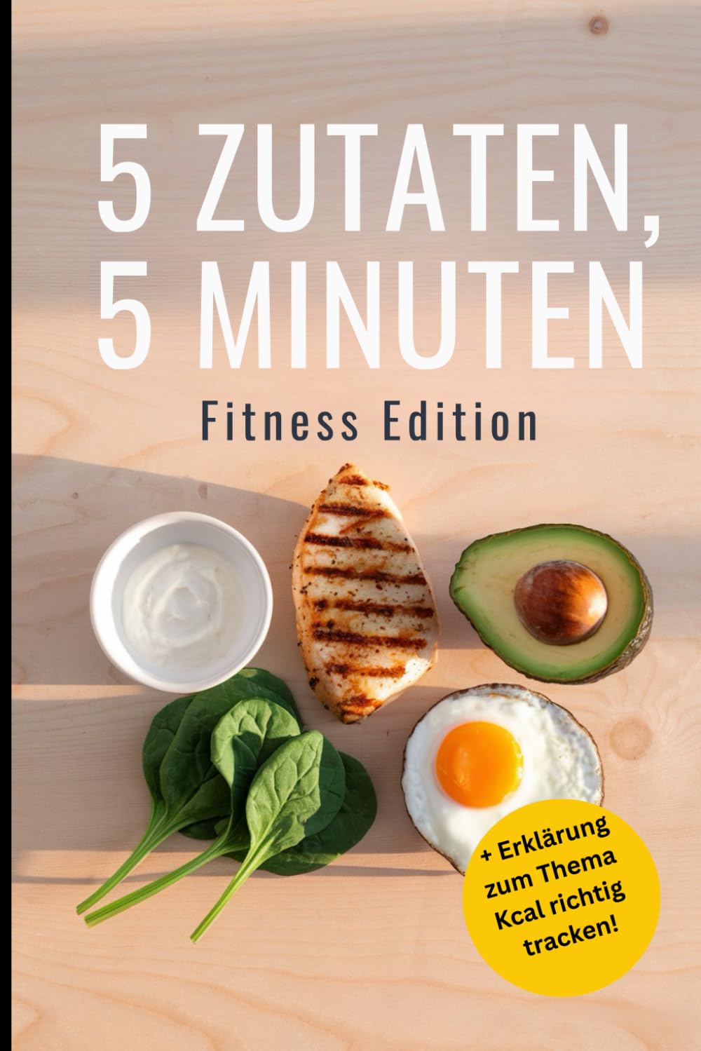 5 Zutaten, 5 Minuten – Fitness Edition: Schnelle Protein-Rezepte für Sportler, perfekt als Geschenk fürs Gym Health, Nutrition & Fitness
