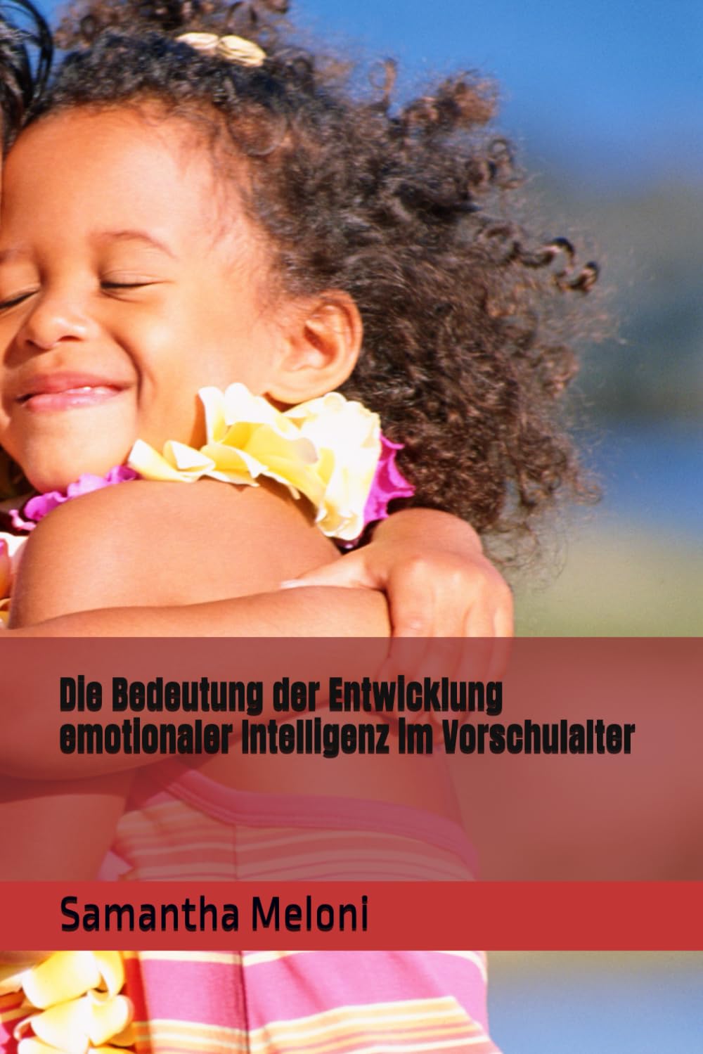Die Bedeutung der Entwicklung emotionaler Intelligenz im Vorschulalter Books