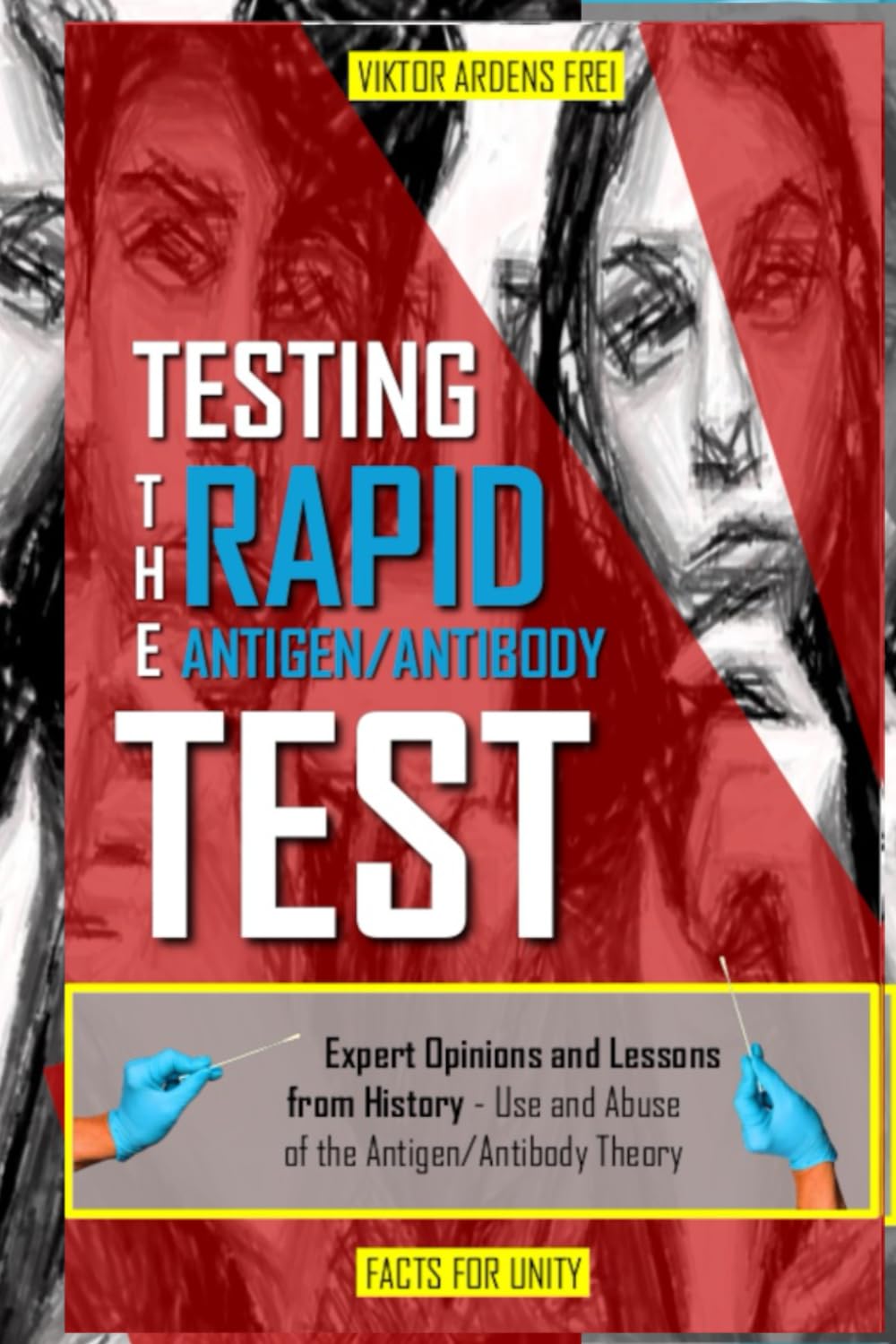 TESTING THE RAPID TEST: Expert Opinions and Lessons from History - Use and Abuse of the Antigen/Antibody Theory (VACUOUS VIROLOGY) Medicine