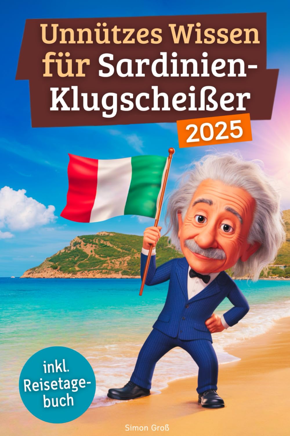 Unnützes Wissen für Sardinien-Klugscheißer: 222 lustige & skurrile Fakten, die du nie wissen wolltest, aber lieben wirst - das ideale Geschenk für echte Sardinien-Fans (inkl. Reisetagebuch) Contemporary literature Books