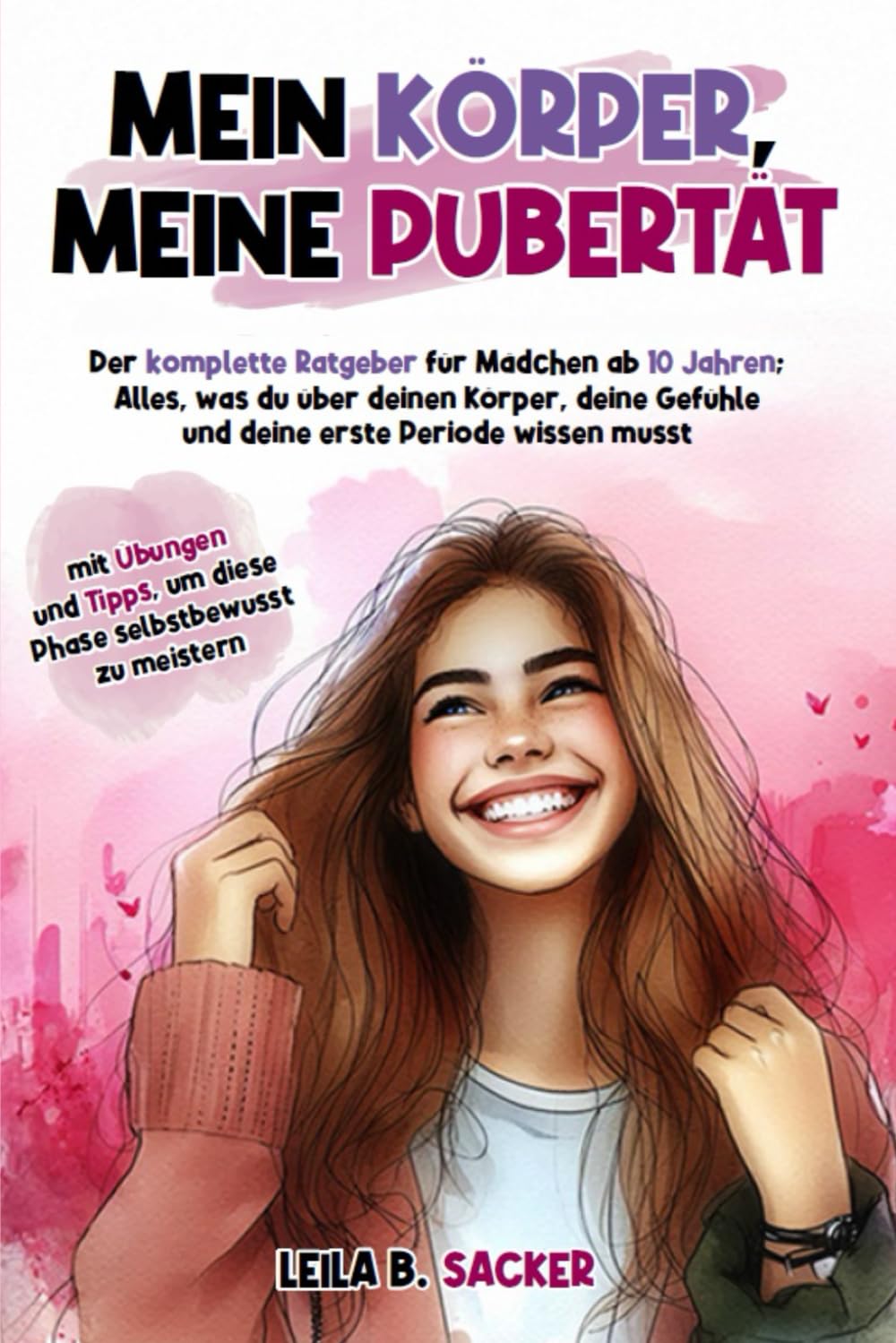 Mein Körper, meine Pubertät: lette Ratgeber für Mädchen ab 10 Jahren – Verstehe deinen Körper, deine Gefühle & deine erste Periode – mit Übungen & Tipps für mehr Selbstbewusstsein book