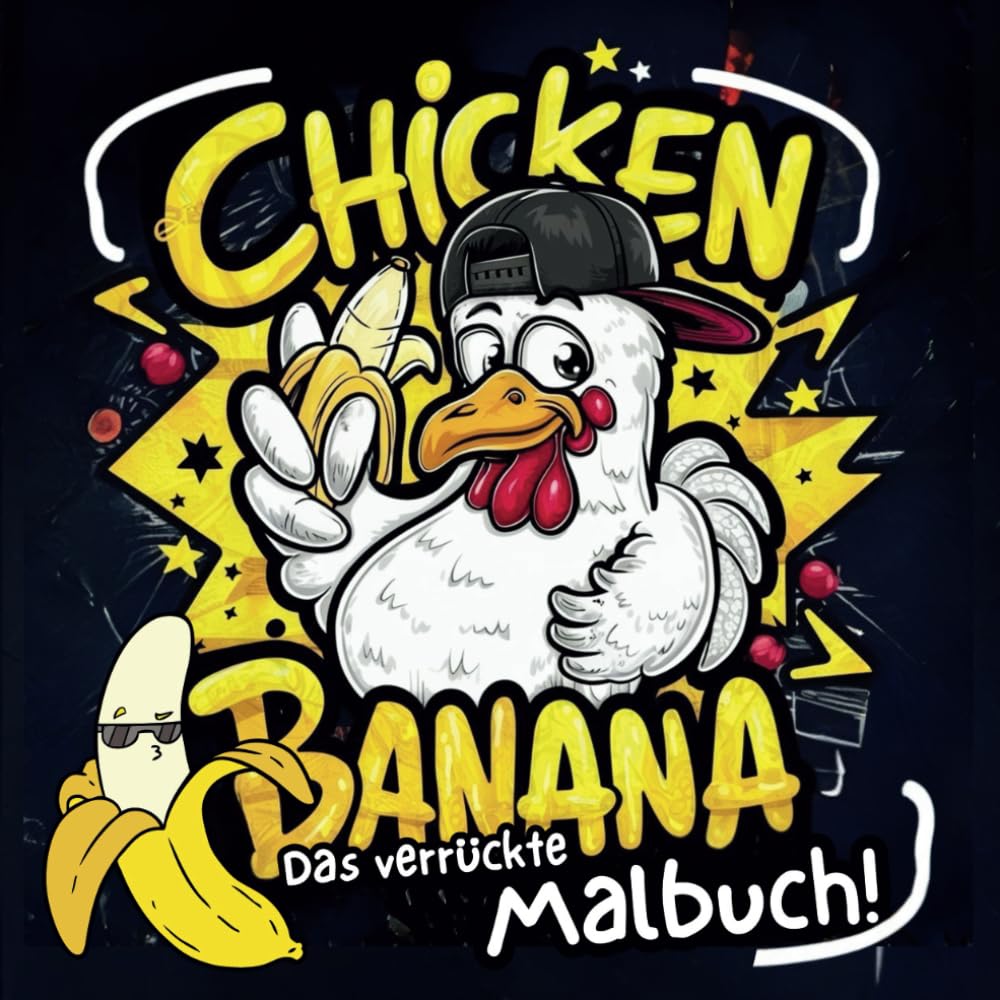Chicken Banana - Das verrückte Malbuch: Das lustigste Malbuch – total verrückt, total kreativ und voller Spaß Lifestyle
