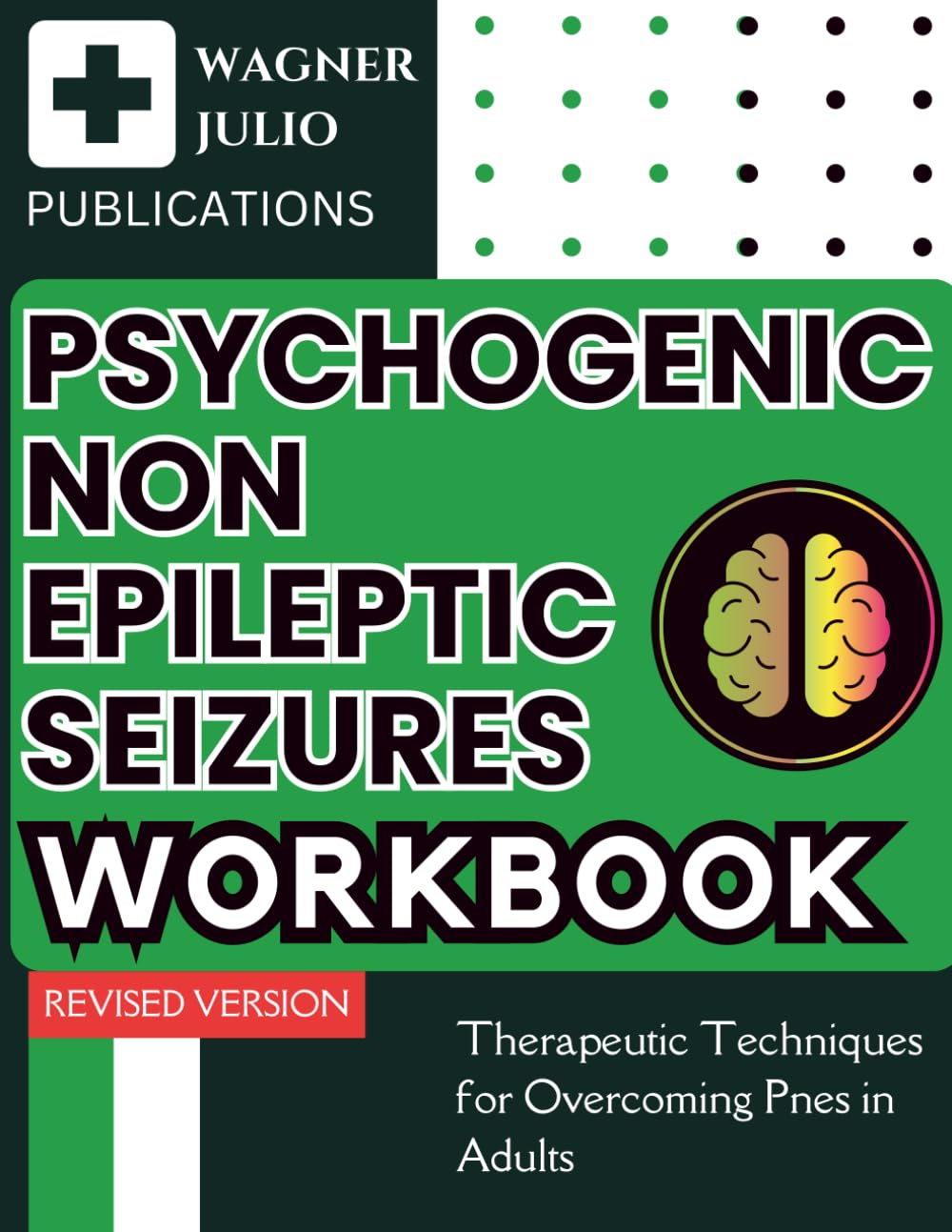 Psychogenic Non Epileptic Seizures Workbook: Therapeutic Techniques for Overcoming Pnes in Adults Psychology