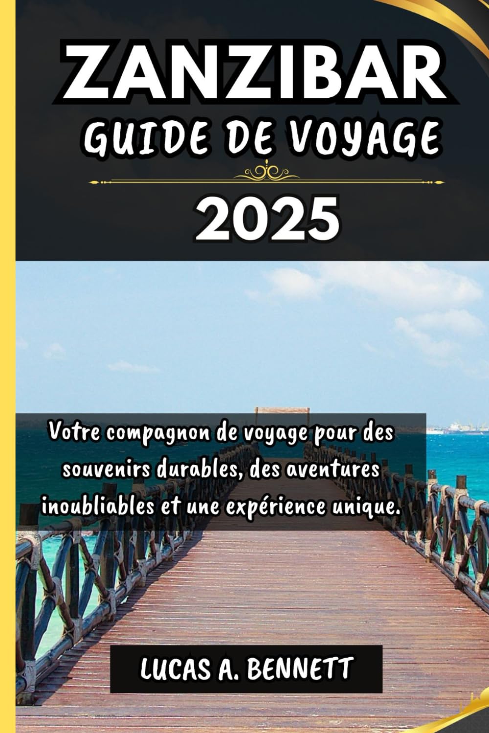 ZANZIBAR GUIDE DE VOYAGE 2025: Votre compagnon de voyage pour des souvenirs impérissables, des aventures inoubliables et des expériences uniques. book