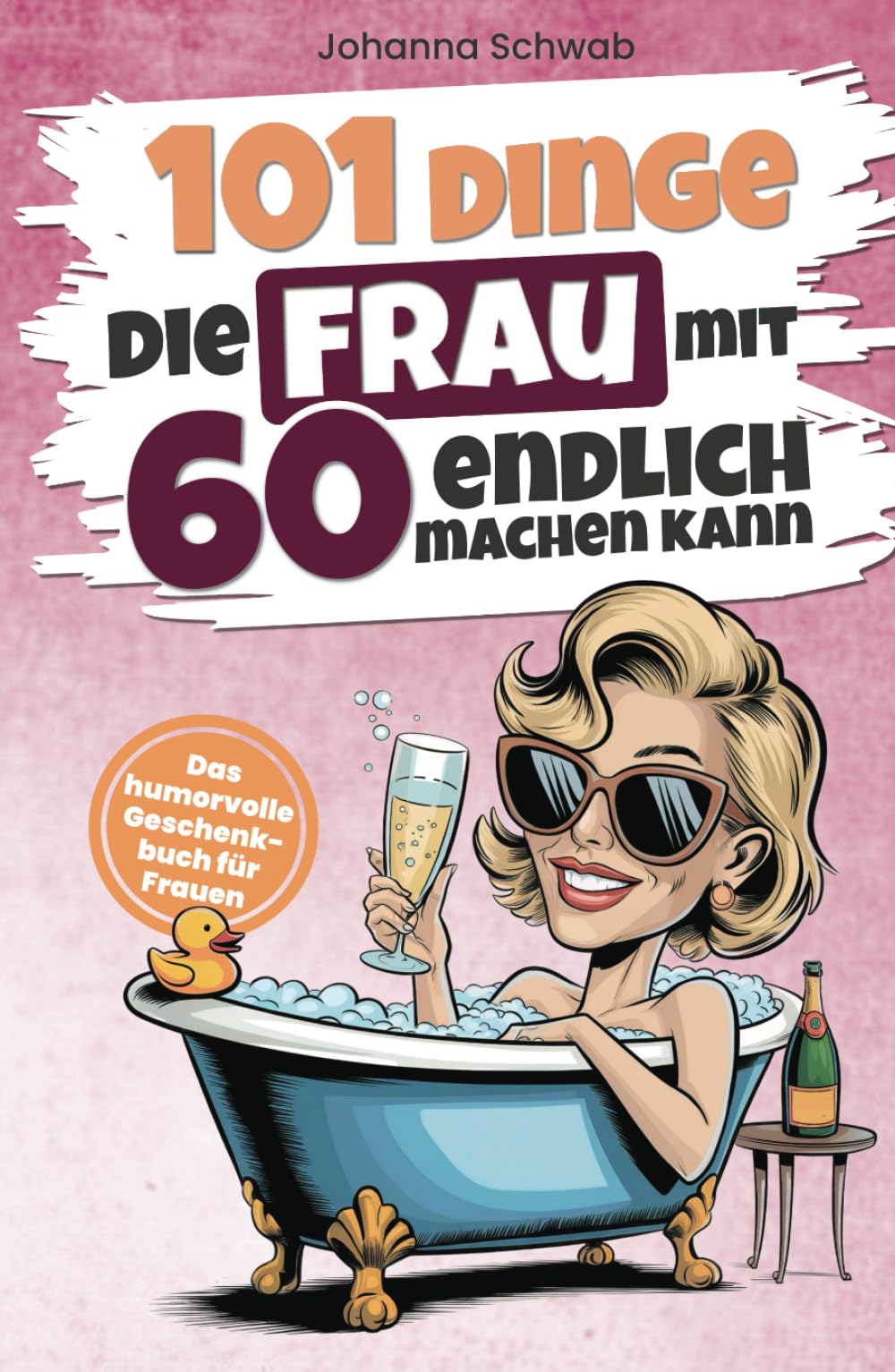 101 Dinge, die Frau mit 60 endlich machen kann: Das humorvolle Geschenkbuch für Frauen zum 60. Geburtstag mit Witz, Charme und Ironie (101 Dinge, die man jetzt endlich machen kann) Lifestyle