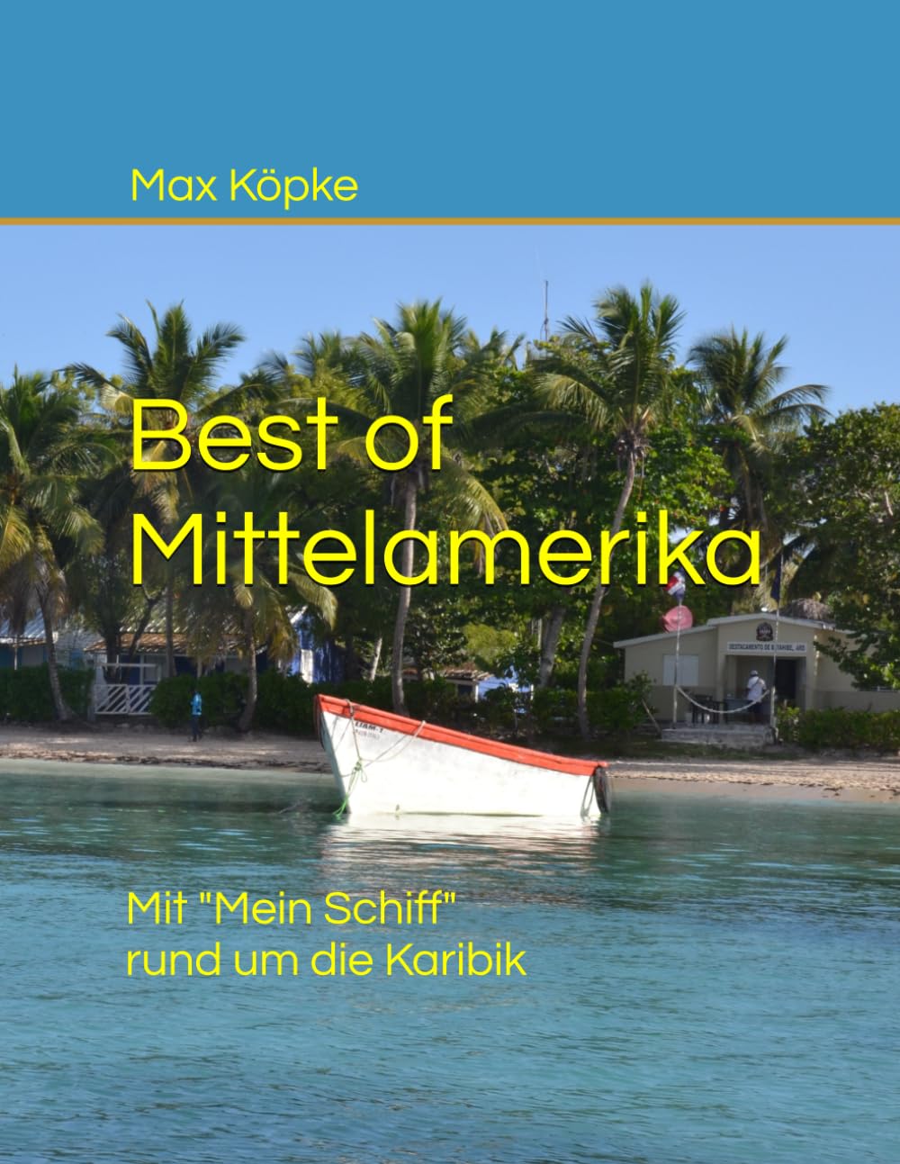 Best of Mittelamerika: Mit "Mein Schiff" um die Karibik Travel Guides