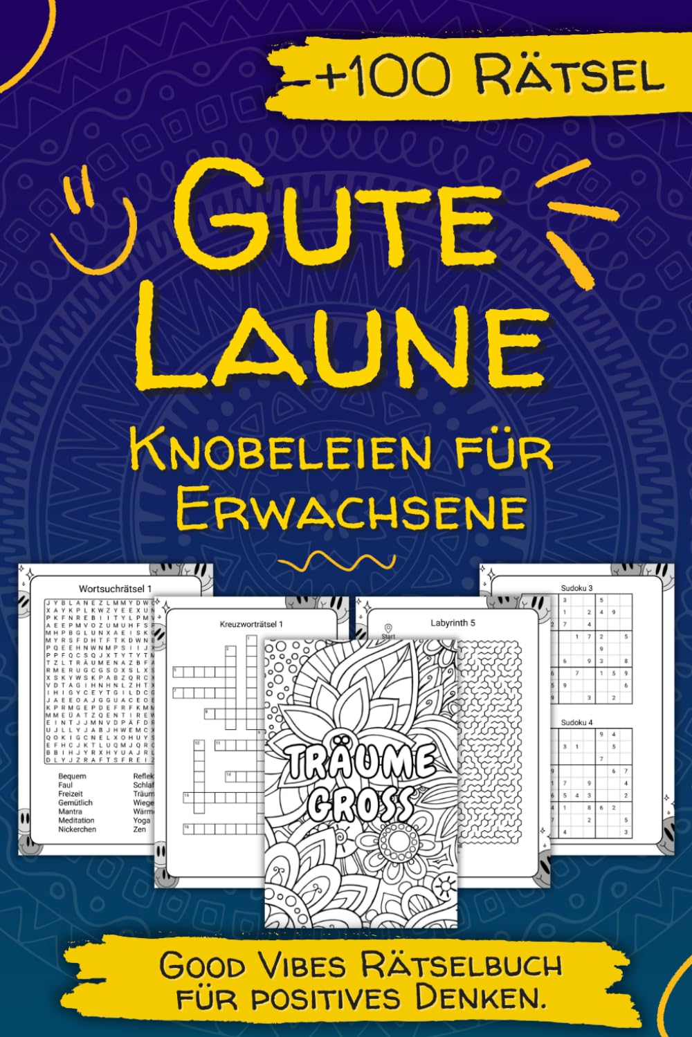 Gute Laune Knobeleien für Erwachsene – Über 100 Rätsel für positives Denken: Good Vibes Rätselbuch. Lifestyle
