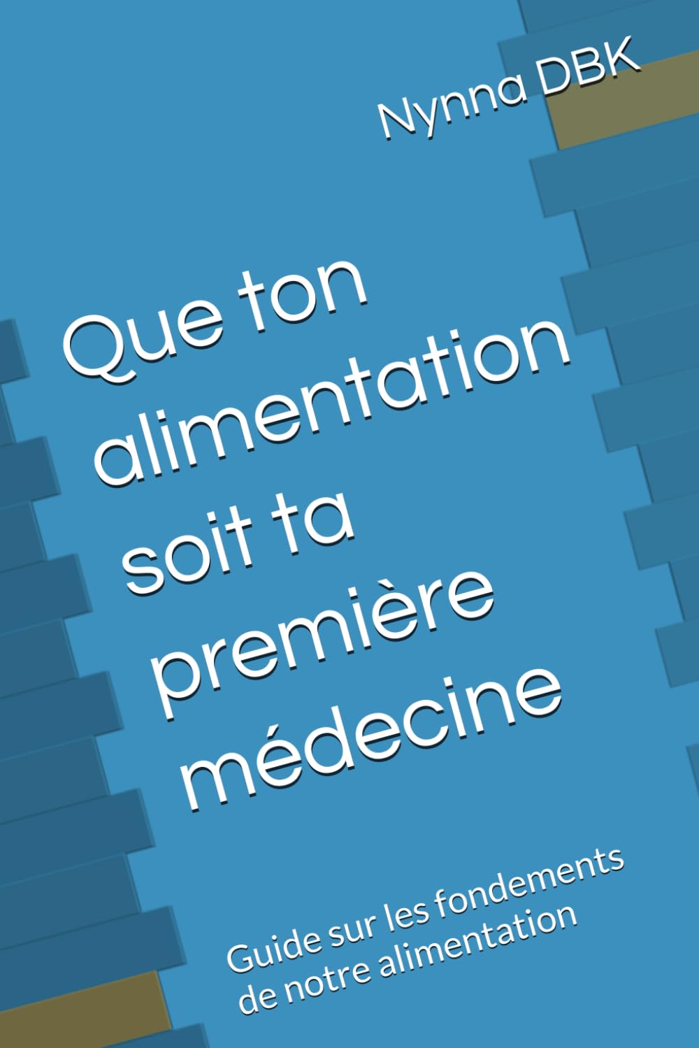 Que ton alimentation soit ta première médecine: Guide sur les fondements de notre alimentation book