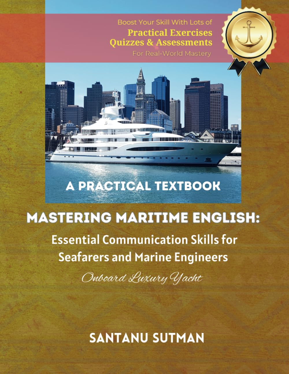 Mastering Maritime English: Essential Communication Skills for Seafarers and Marine Engineers: Onboard Luxury Yacht Learning & Reference