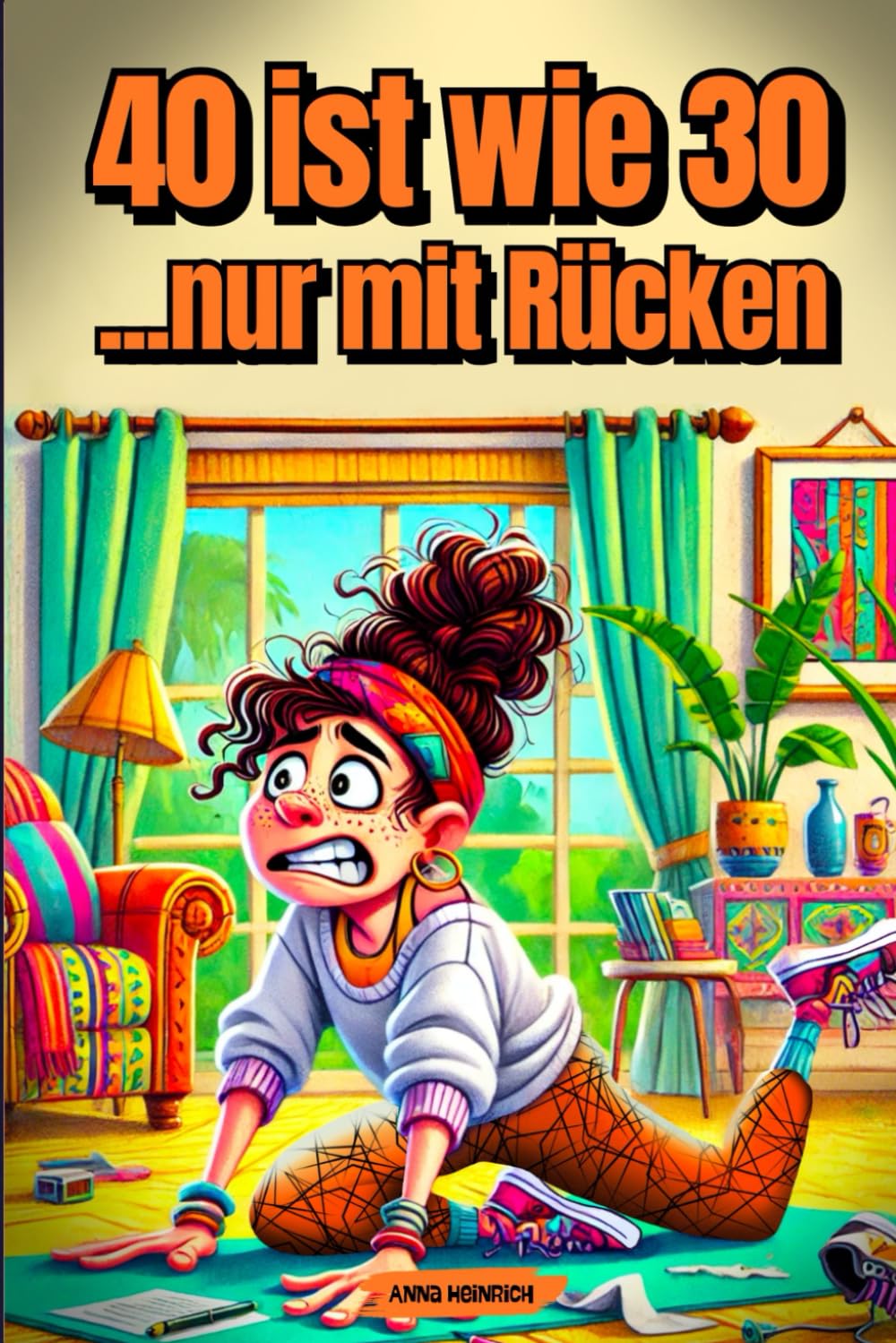 40 ist wie 30 ... nur mit Rücken: Der ultimativer Survival-Guide für die besten Jahre deines Lebens! | Geschenk für Frauen zum 40. Geburtstag book