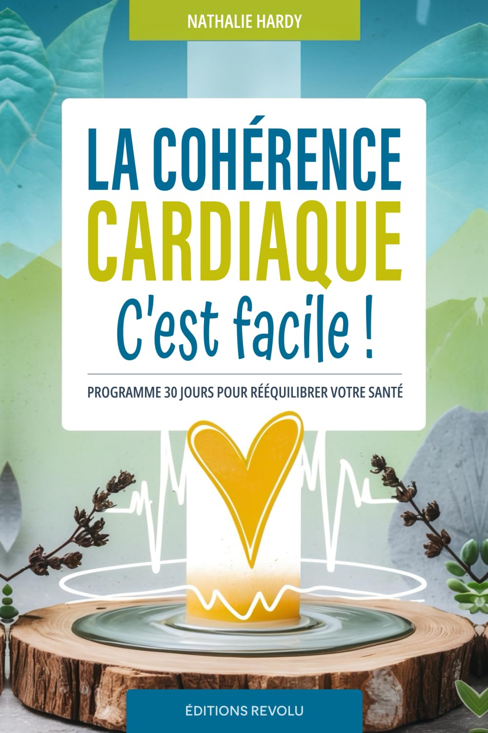 La cohérence cardiaque c’est facile !: Programme 30 jours pour rééquilibrer votre santé book