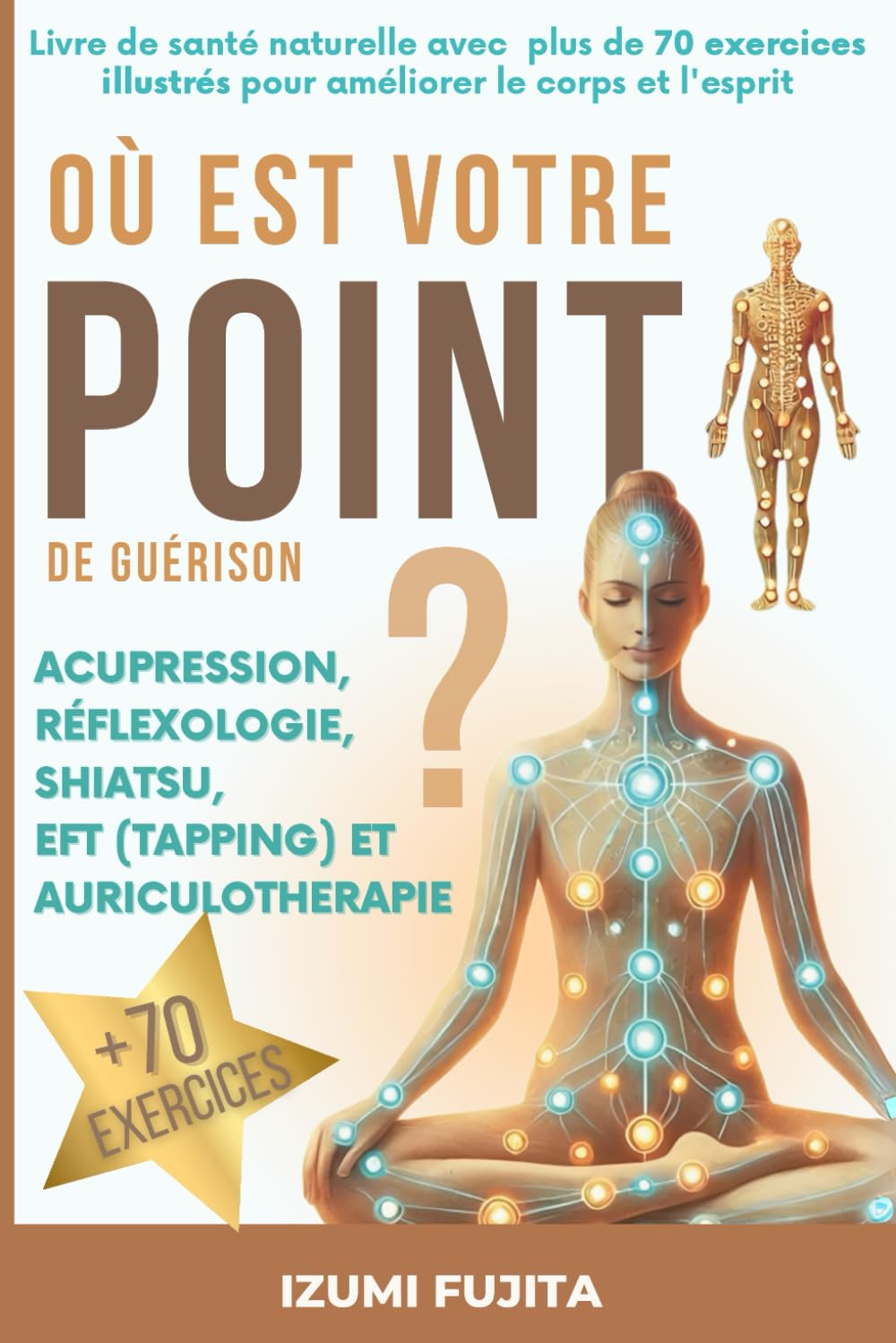 Où est votre POINT de guérison ? Acupression, Réflexologie, Shiatsu, EFT (Tapping) et Auriculotherapie: Livre de santé naturelle avec plus de 70 exercices illustrés pour améliorer le corps et l'esprit Photography