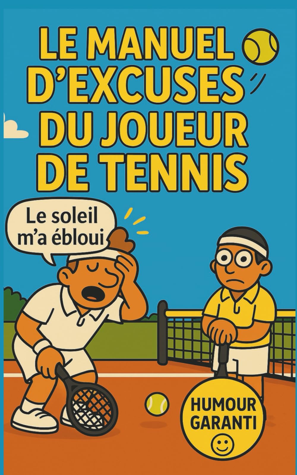 LE MANUEL D'EXCUSES DU JOUEUR DE TENNIS: 350 justifications imparables pour rater comme un pro- cadeau tennis original pour hommes, femmes et adolescents - blagues sur le tennis book